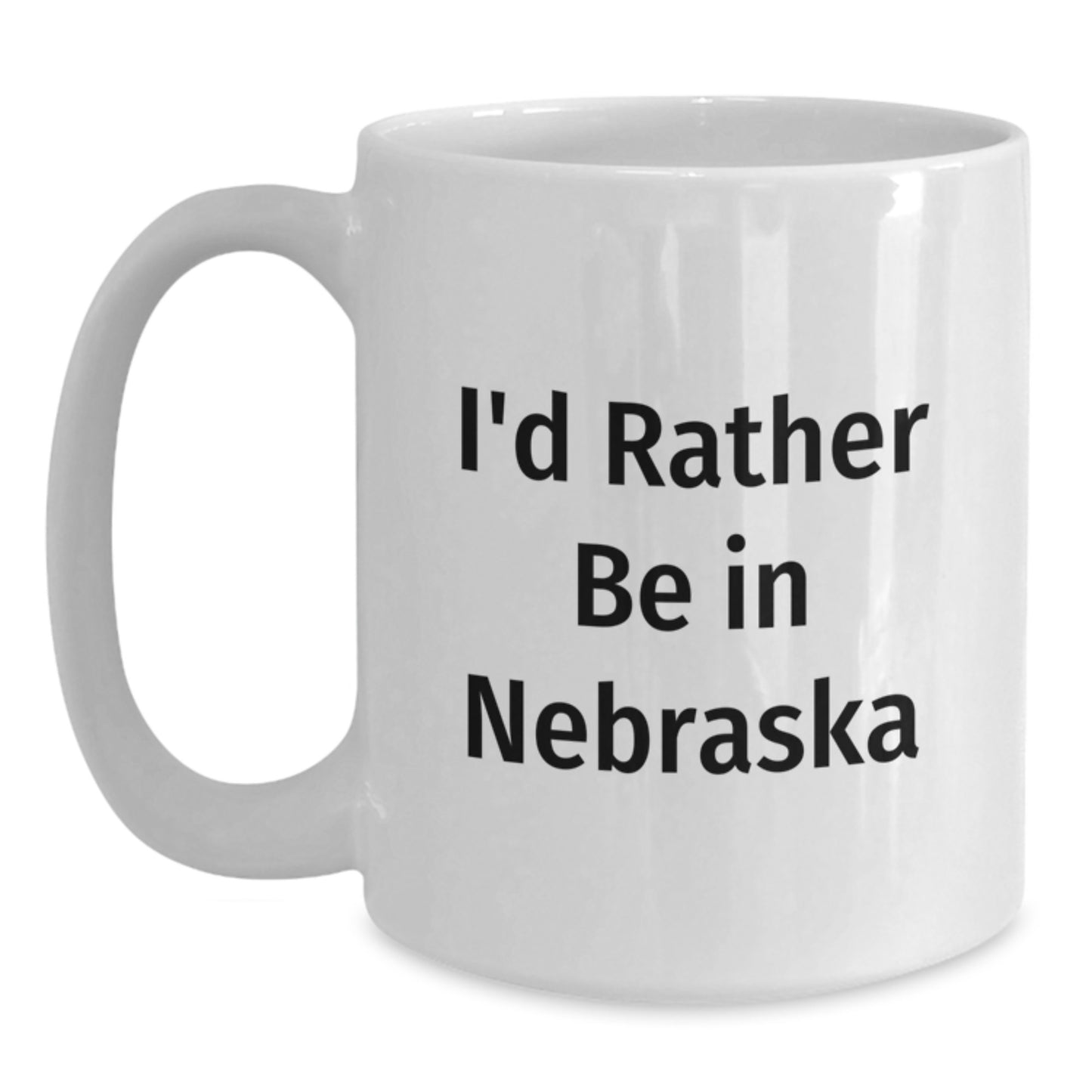 Funny Nebraska Gifts, White Coffee Mug, 'I'd Rather Be In Nebraska' - Birthday Unique Gifts from Friends, Coworkers, Family - Main