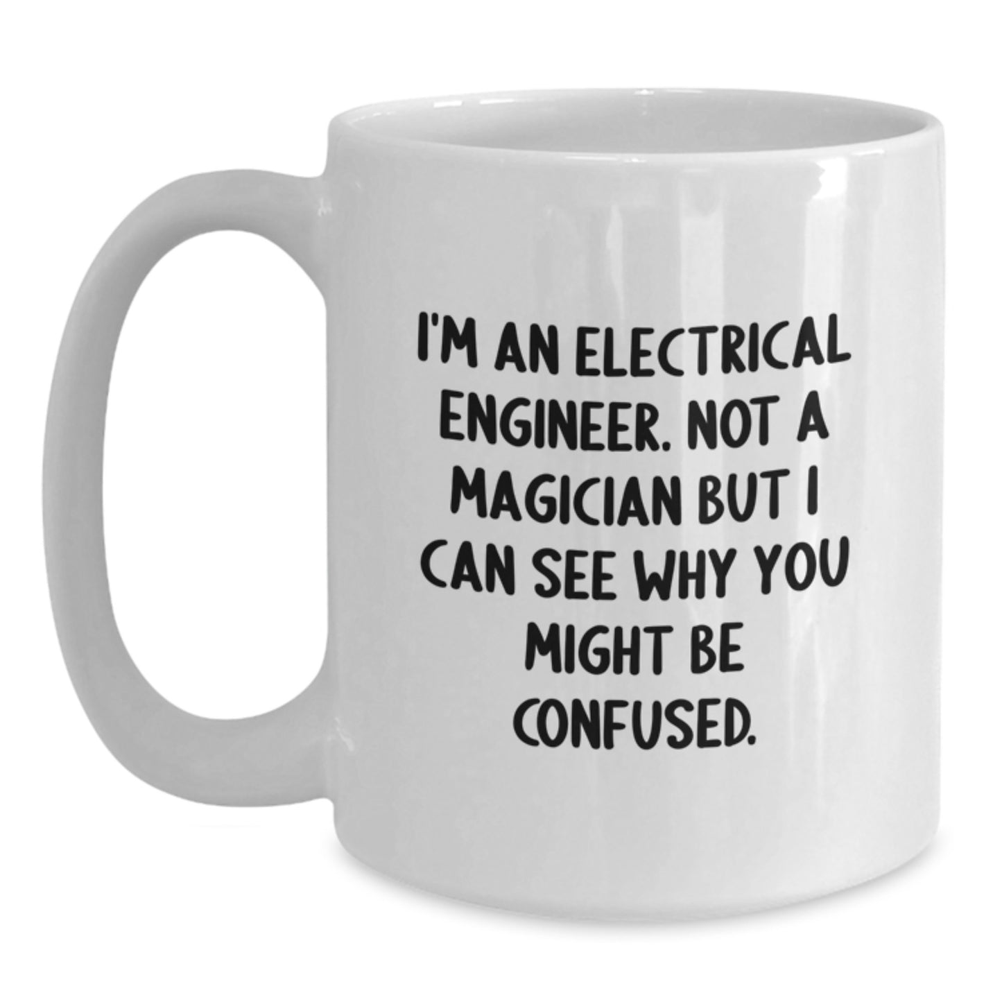Funny Electrical Engineer Gifts for Men - White Coffee Mug - 'I'm An Electrical Engineer Not A Magician...' - Main