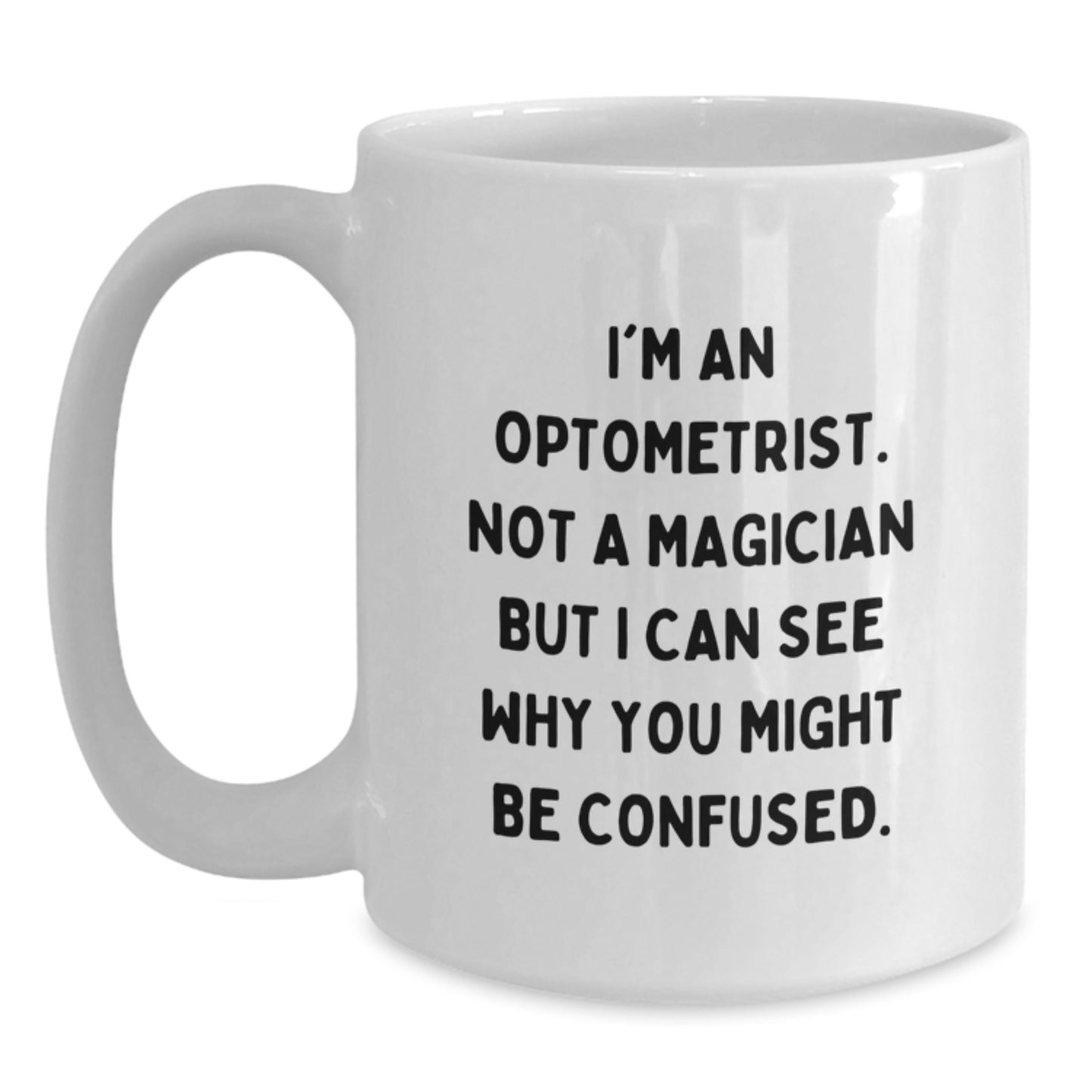 Funny Optometrist Gifts from Friends, Unique White Coffee Mugs for Optometrist Graduation, I'm Not a Magician, 'I Can See Why You Might Be Confused' - Main