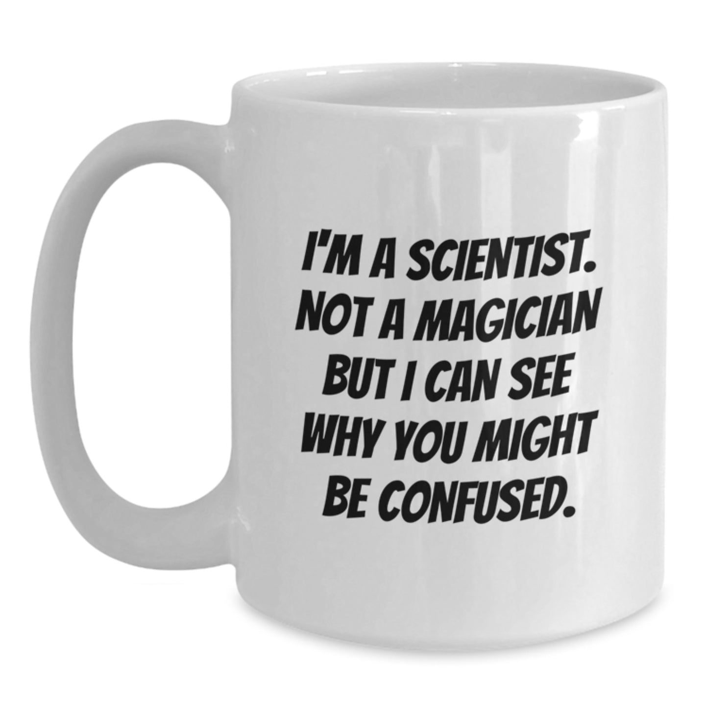 Funny Scientist Gifts from Friends, White Coffee Mug, I'm A Scientist, Not A Magician Quotes, Christmas Unique Gifts for Scientist Men - Main