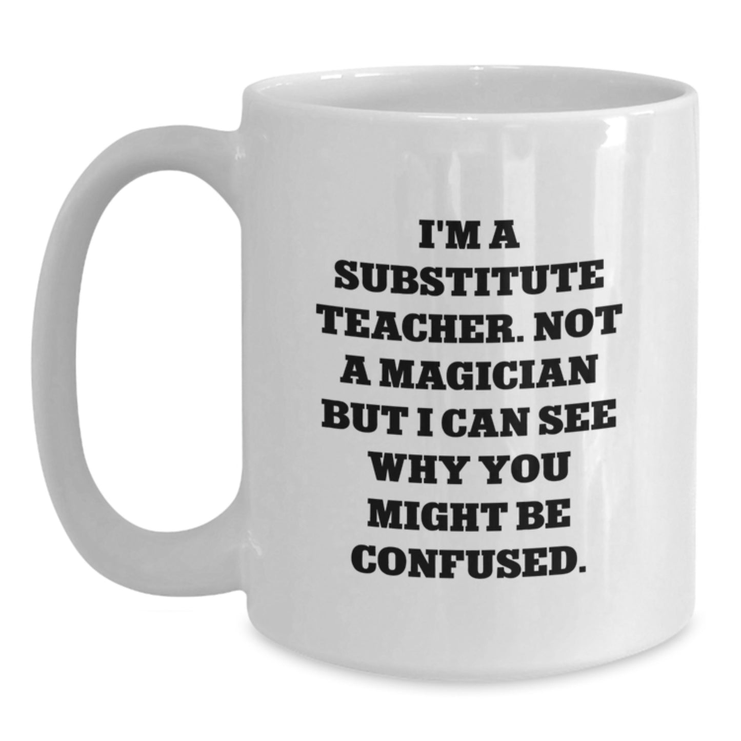 Funny Substitute Teacher White Coffee Mug Gifts from Men to Women for Christmas Unique Presents - Main