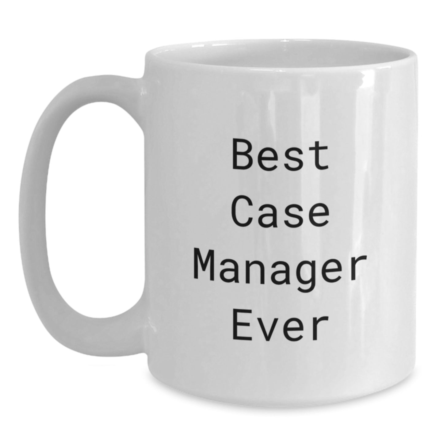 Funny Case Manager Gifts from Friends, Best Case Manager Ever White Coffee Mug, Christmas Unique Mugs for Case Managers - Main