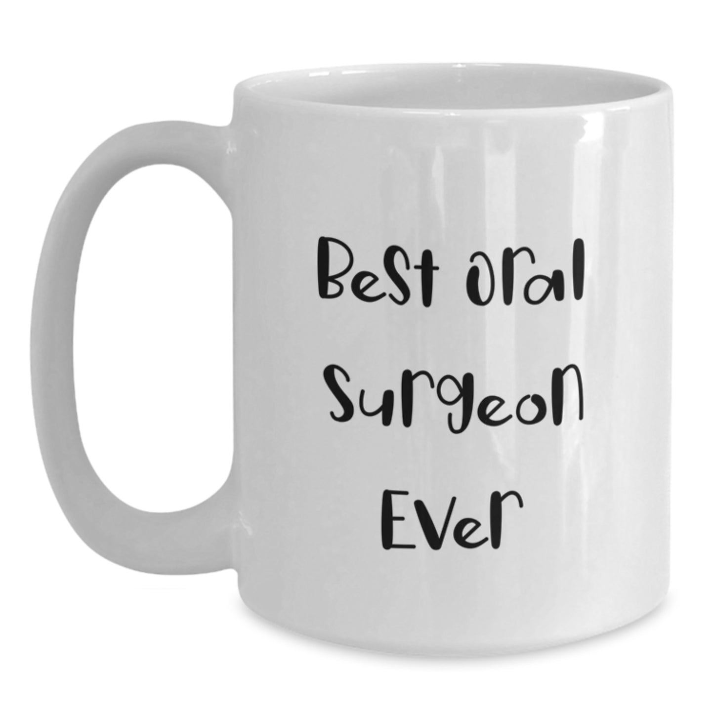 Funny Oral Surgeon Gifts from Friends - Best Oral Surgeon Ever White Coffee Mug for Men and Women, 11oz or 15oz Ceramic, Microwave and Dishwasher Safe - Main
