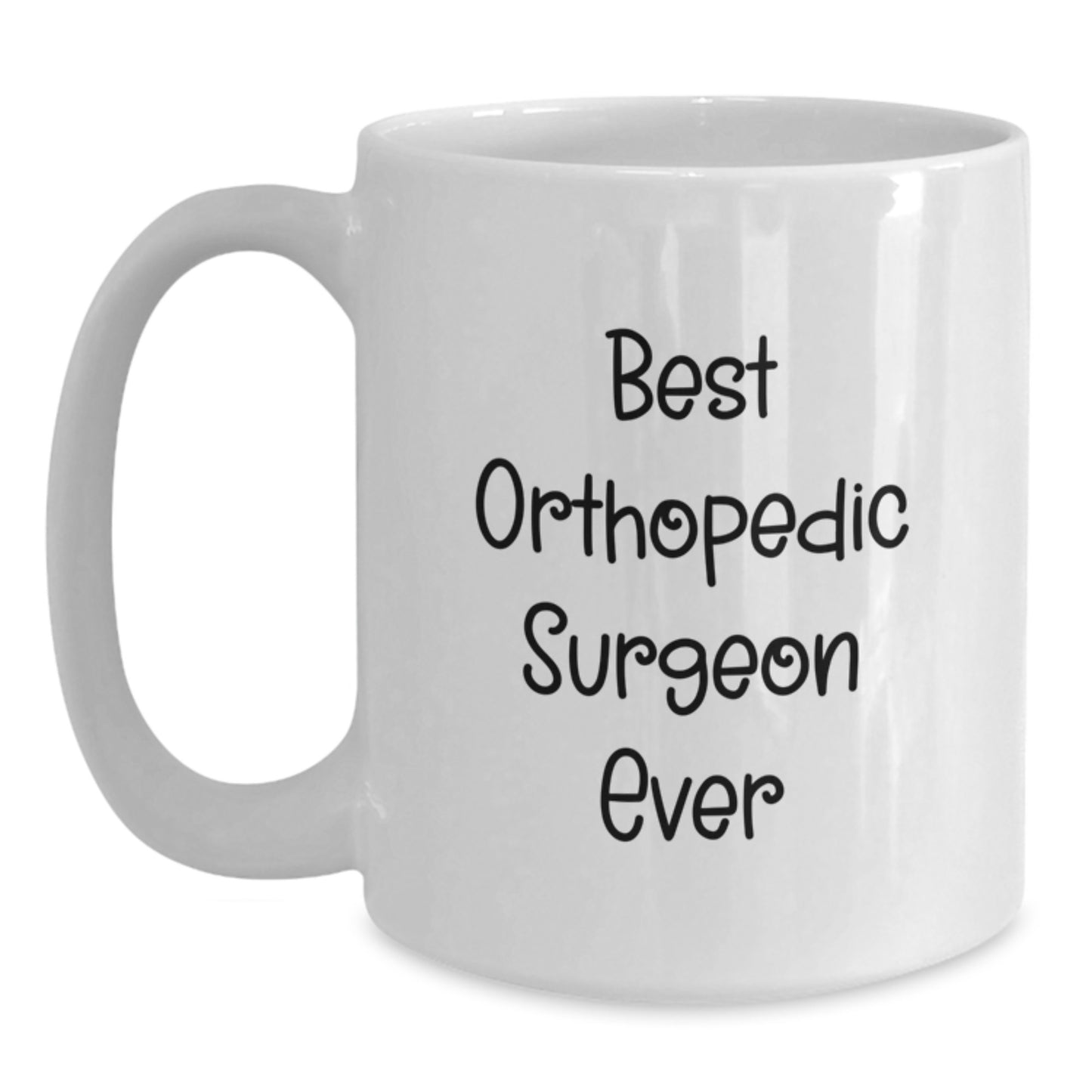 Funny Quote for Best Orthopedic Surgeon Ever, Gifts from Friends, White Coffee Mugs for Christmas Unique Gifts - Main