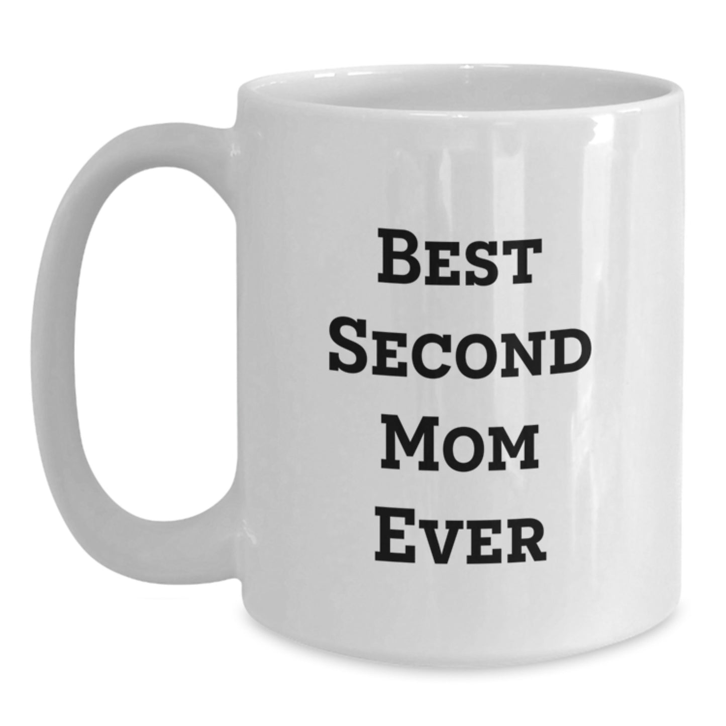 Funny Second Mom Gifts from Friends for Best Second Mom Ever White Coffee Mug for Birthday - Main