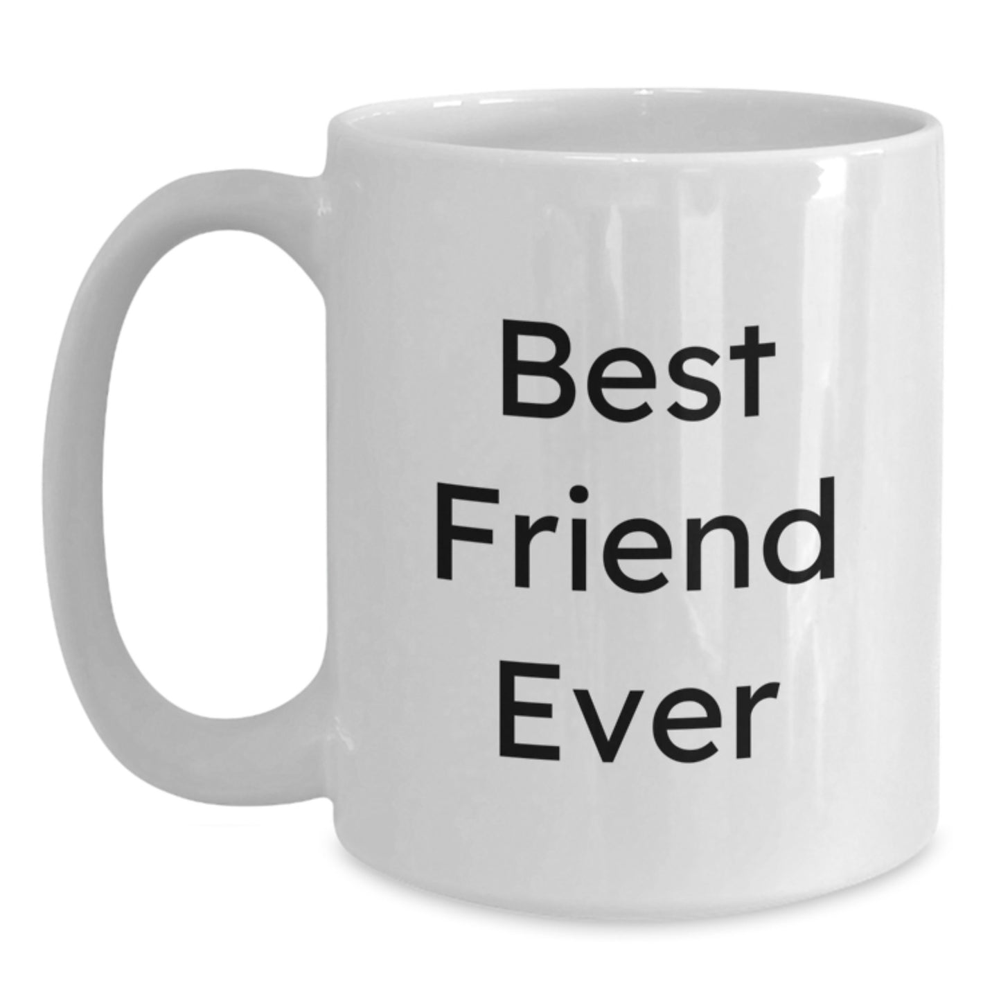 Funny Best Friend Ever Quote White Coffee Mugs Gifts for Friends from Friends Graduation Unique - Main