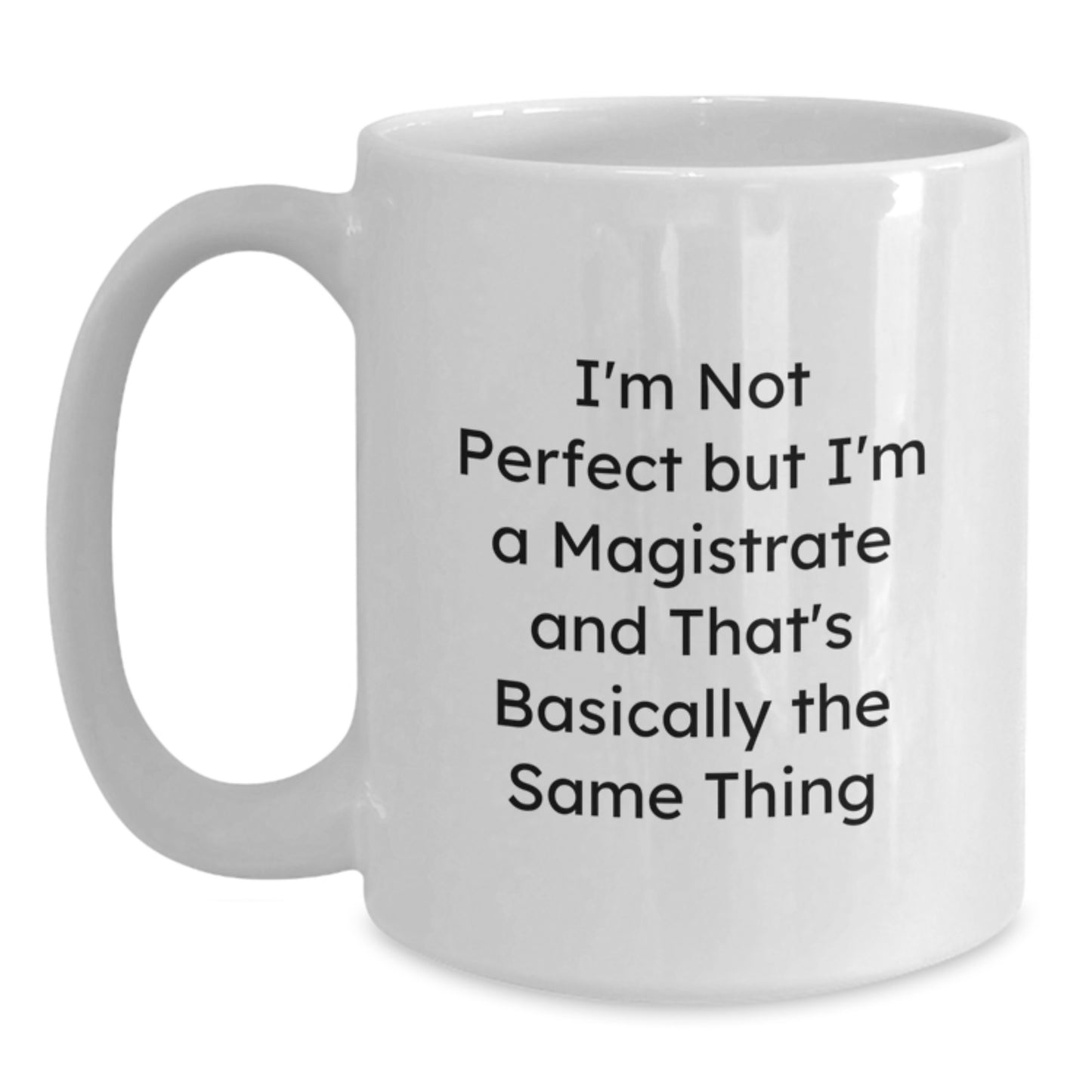 Magistrate Gifts from Friends, White Coffee Mug - Funny Quote for Christmas Unique Gifts - Main
