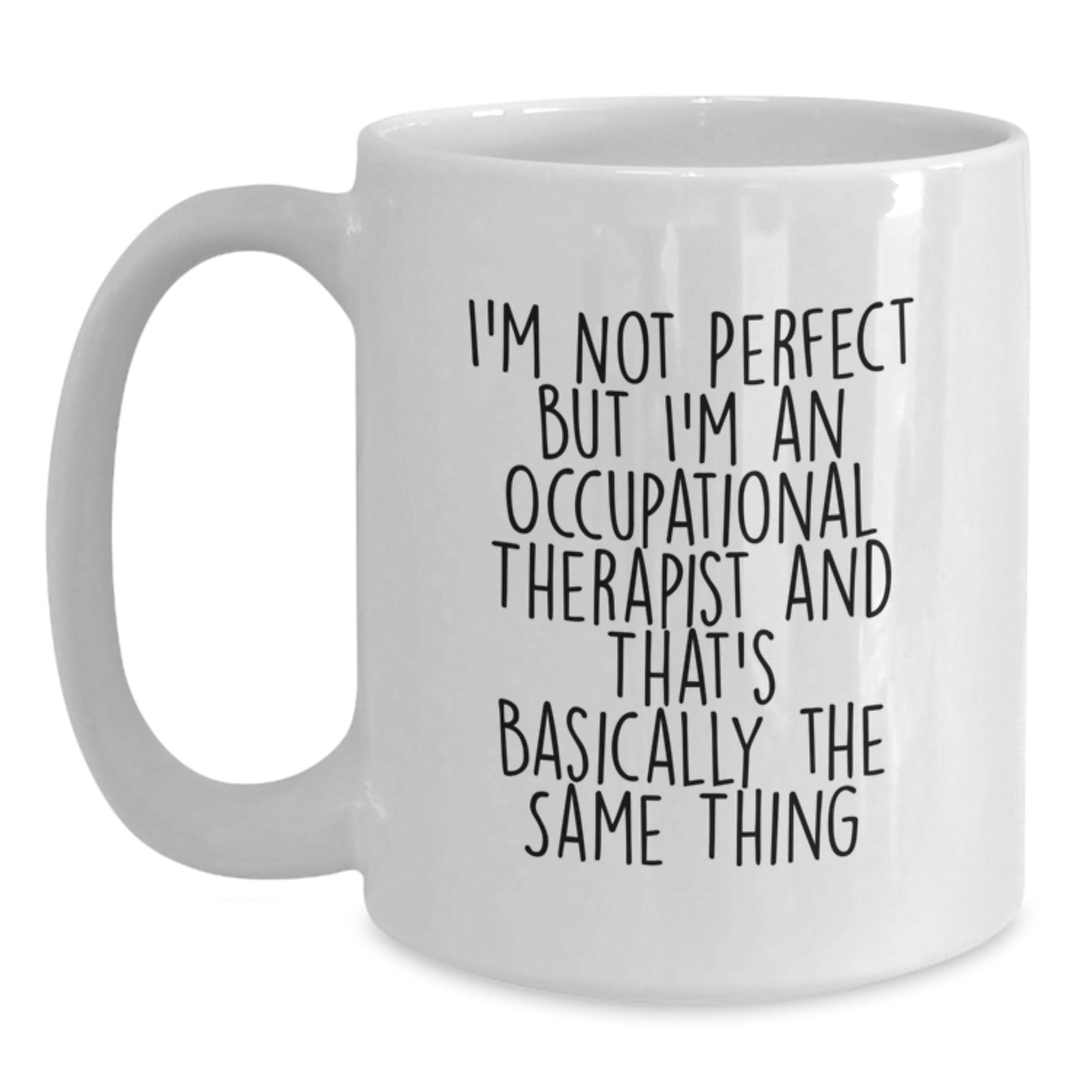 Occupational Therapist Gifts, Funny Quote Mug, Gifts from Friends to Occupational Therapist, 11oz/15oz White Coffee Mug for Birthday - Main