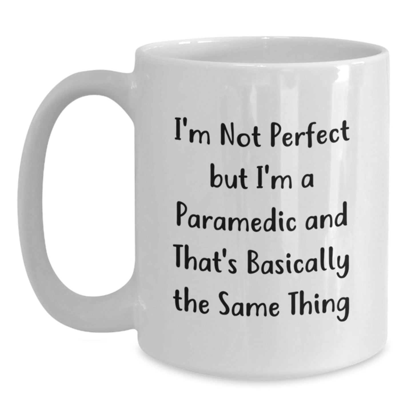 Rescue Worker Humor Coffee Mugs Gifts From Friends For Birthday, I'm Not Perfect But I'm A Rescue Worker And That's Basically The Same Thing, White Ceramic Mug - Main