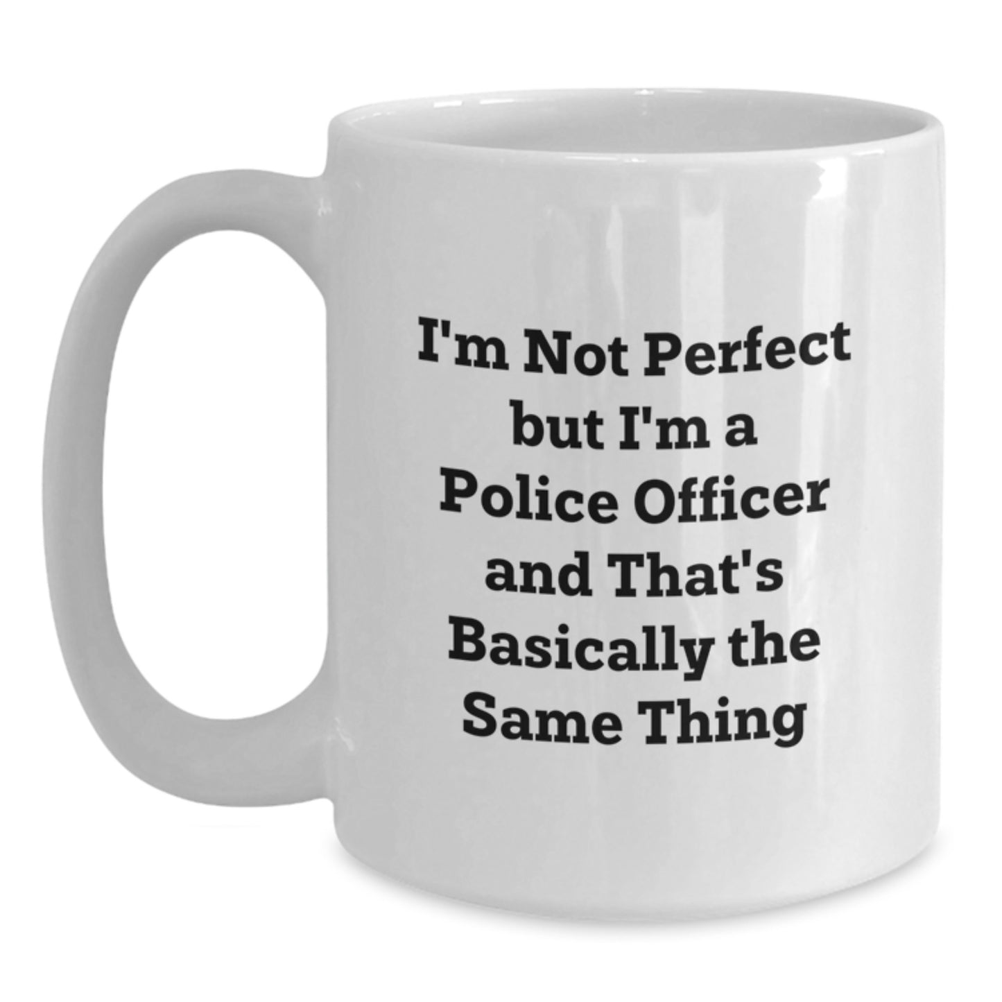 Police Officer Humor White Coffee Mug Gifts from Friends for Birthday - Main