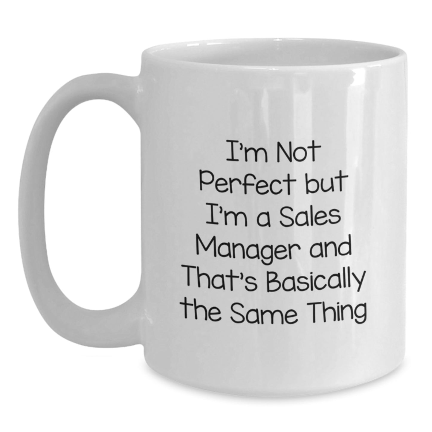 Funny Sales Manager Gifts for Birthday, 'I'm Not Perfect But I'm A Sales Manager And That's Basically The Same Thing' White Coffee Mug, Gifts from Friends to Coworkers - Main
