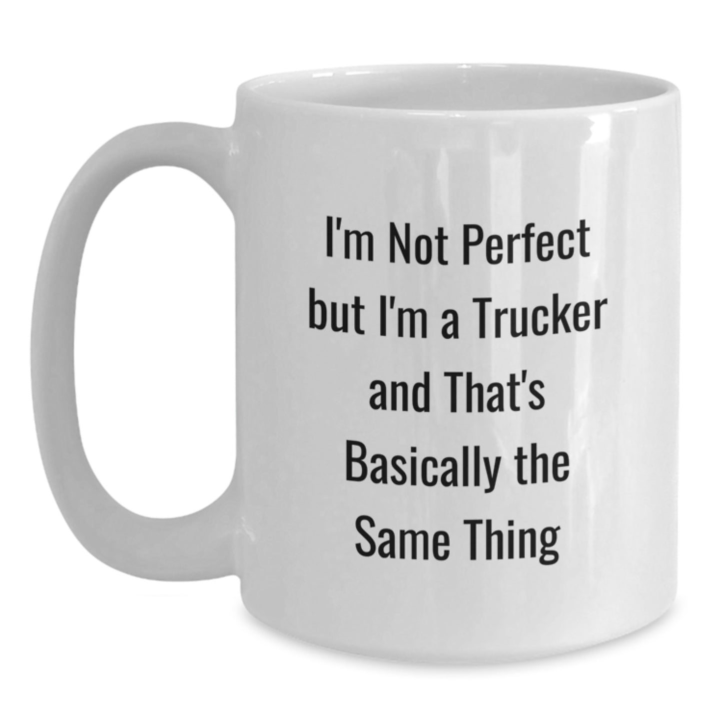 Funny Trucker Gifts for Birthday, 'I'm Not Perfect But I'm A Trucker', White Coffee Mug, Gifts from Men to Trucker Friends - Main