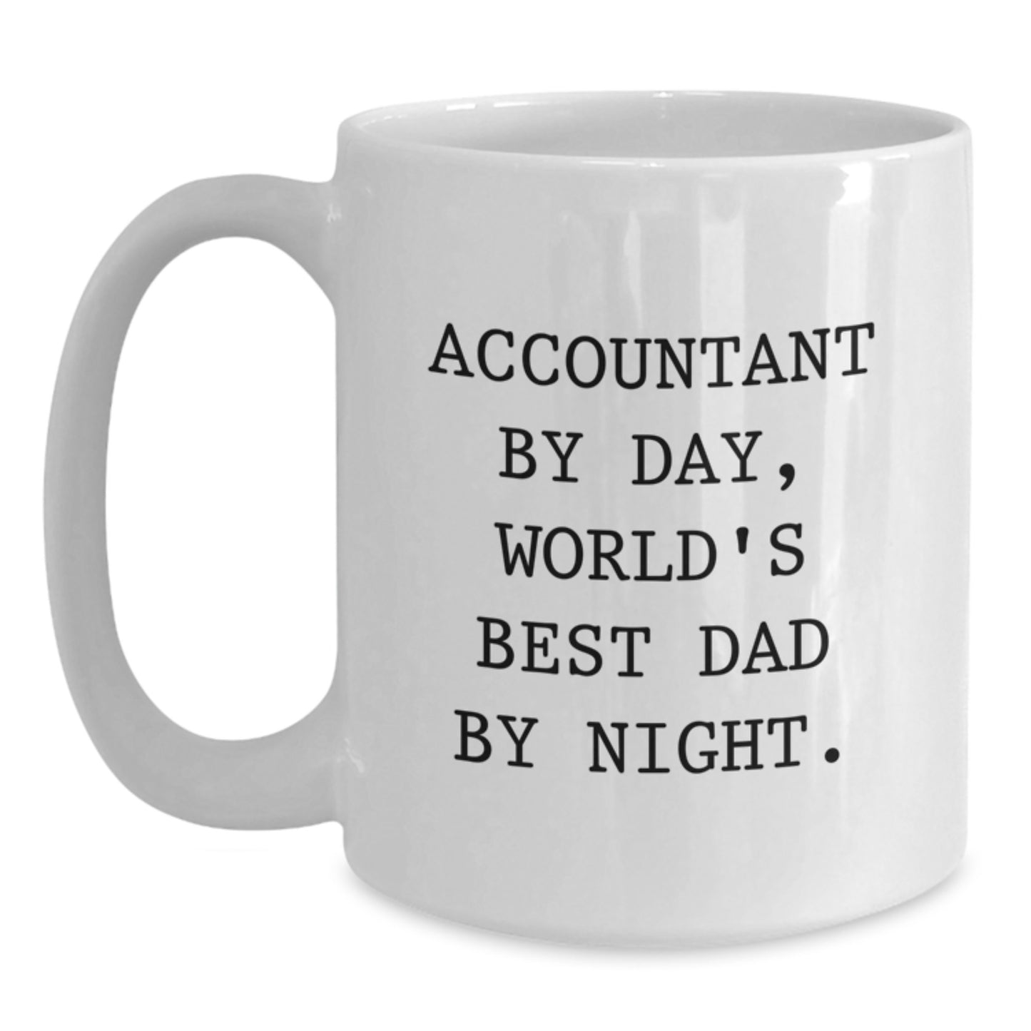 Funny Accountant Gifts from Dad, White Coffee Mug, Perfect for Accountants By Day, World's Best Dads By Night - Unique Christmas Unique Gifts for Men, Women, Friends, Family - Main