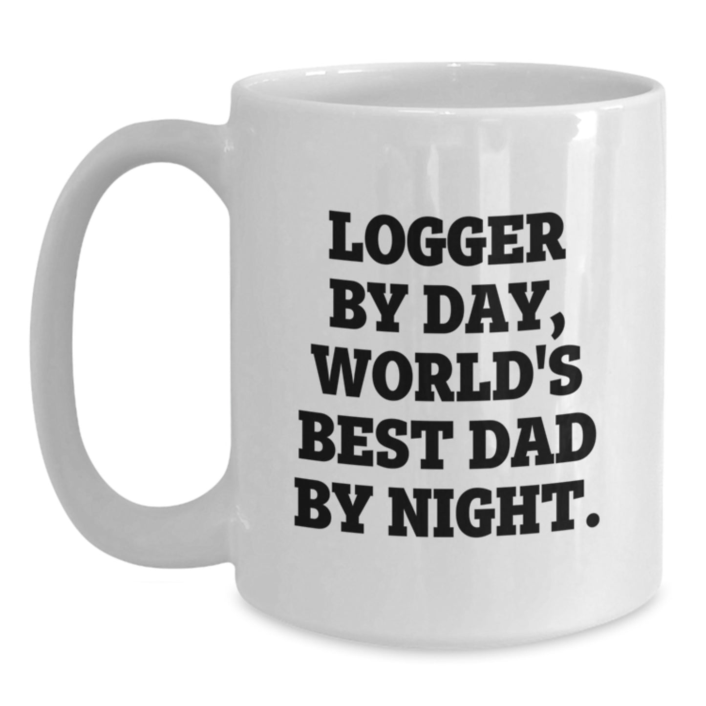 Logger Gifts from Men, Funny White Coffee Mug for Logger Dad's Birthday, 'Logger By Day, World's Best Dad By Night.' - Main