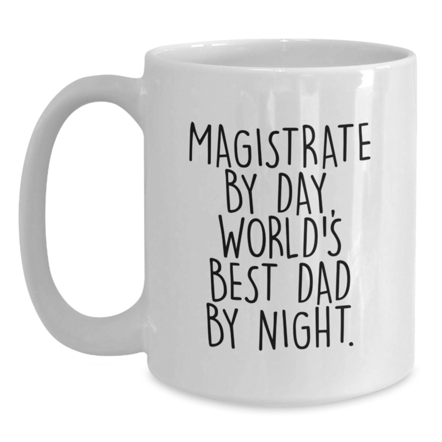 Funny Magistrate Gifts for Men, Magistrate White Coffee Mug, Birthday Unique Gifts from Friends to Family, 'Magistrate By Day, World's Best Dad By Night.' - Main