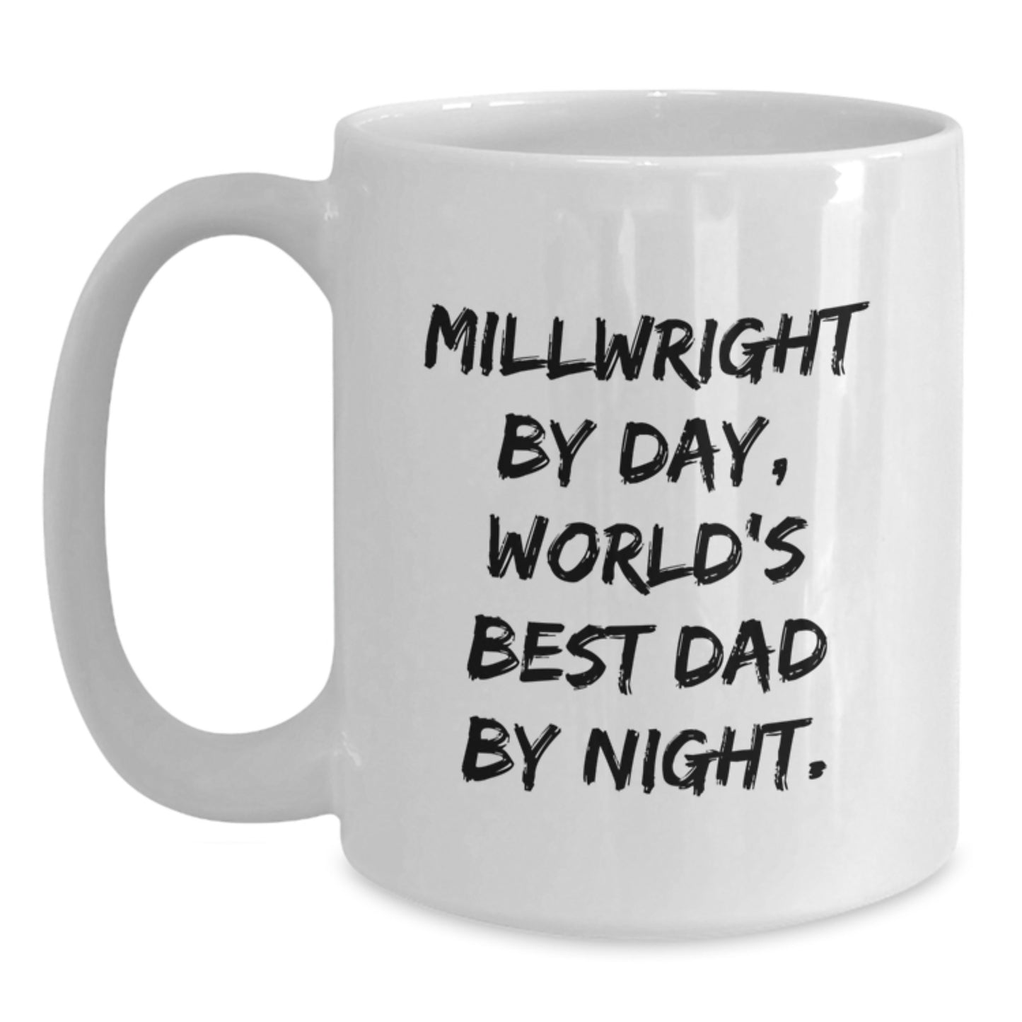 Funny Millwright Gifts for Him, White Coffee Mugs, Millwright By Day World's Best Dad Night Christmas Unique Ideas - Main