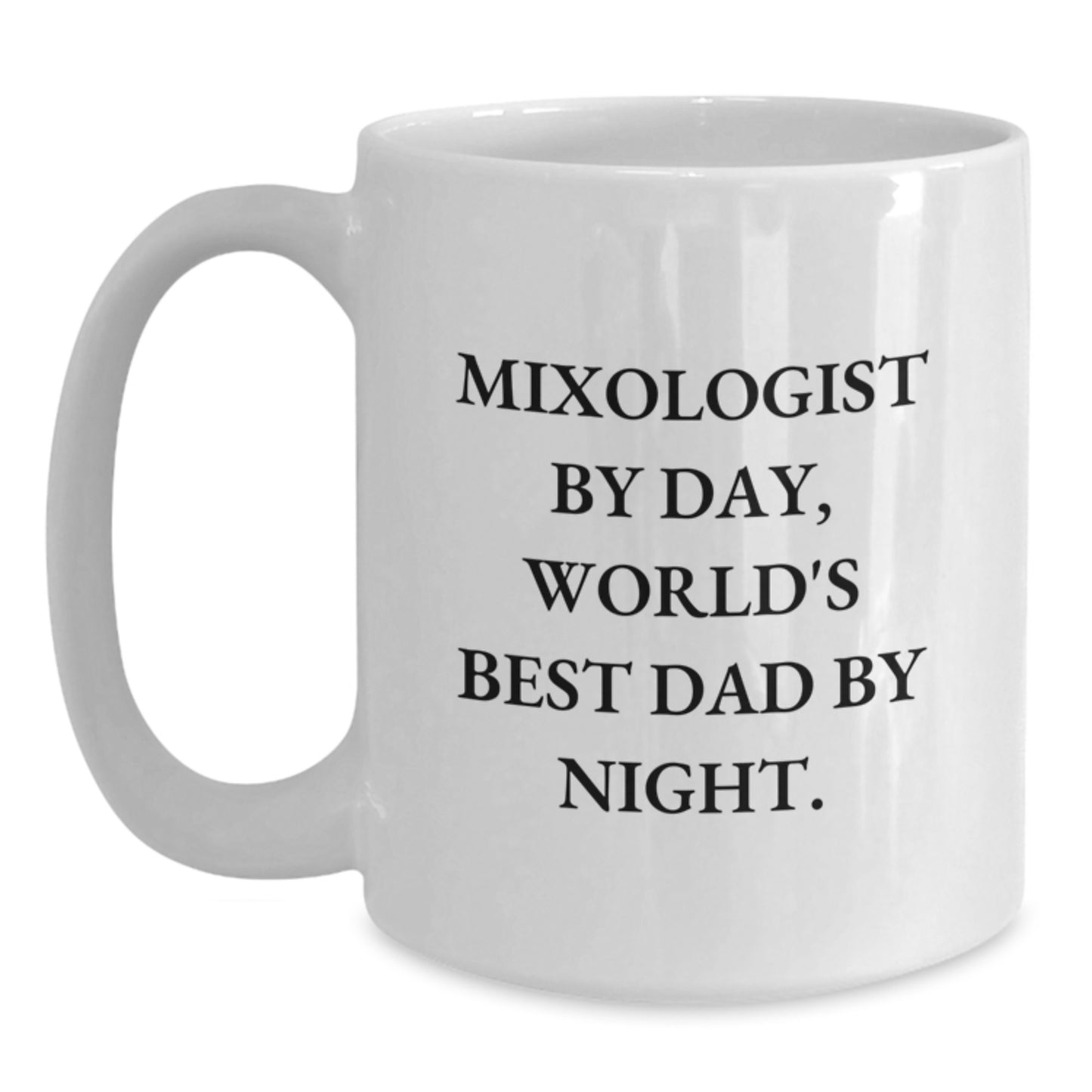 Funny Mixologist Gifts for Men by Day, World's Best Dad Gifts on Christmas Unique Mugs, 11oz or 15oz White Coffee Mug, Ceramic, Microwave Safe - Main