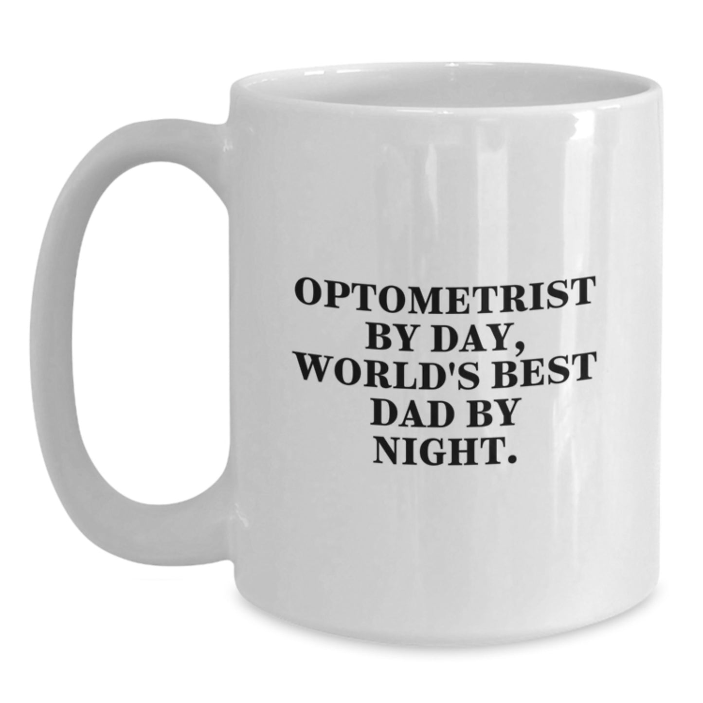Optometrist Humor White Coffee Mug, Funny Gifts from Dad to Optometrist, Birthday Unique Gifts for Him - Main