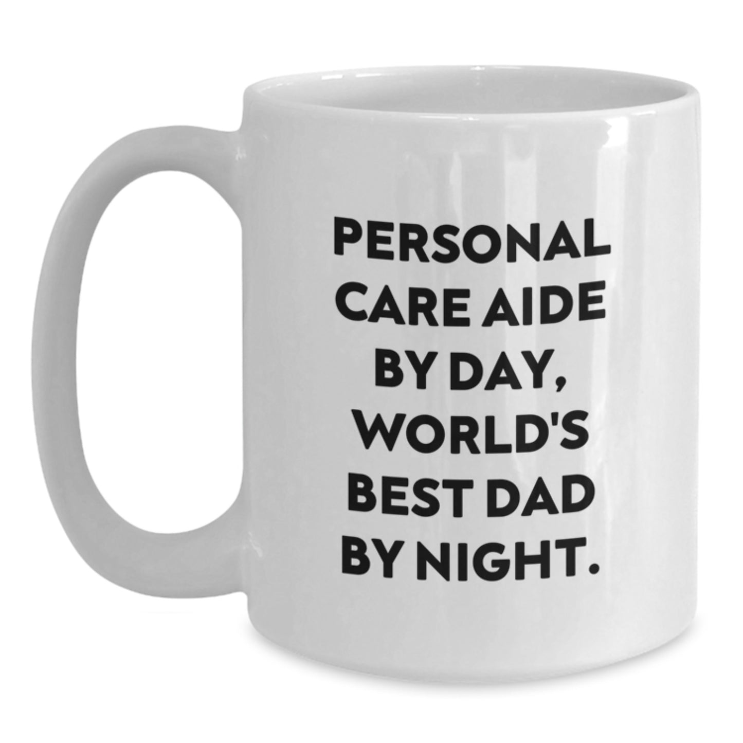 Funny Personal Care Aide Gifts for Men and Women, White Coffee Mug with 'Personal Care Aide By Day, World's Best Dad By Night.' Quote, Graduation Unique Gifts from Family, Friends, Coworkers - Main