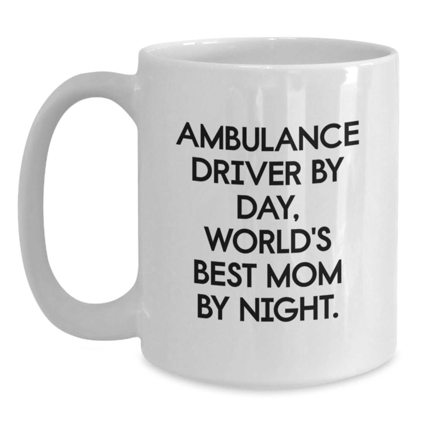 Funny Ambulance Driver Gifts from Mom, Unique White Coffee Mugs for Ambulance Driver By Day, World's Best Mom By Night. - Main
