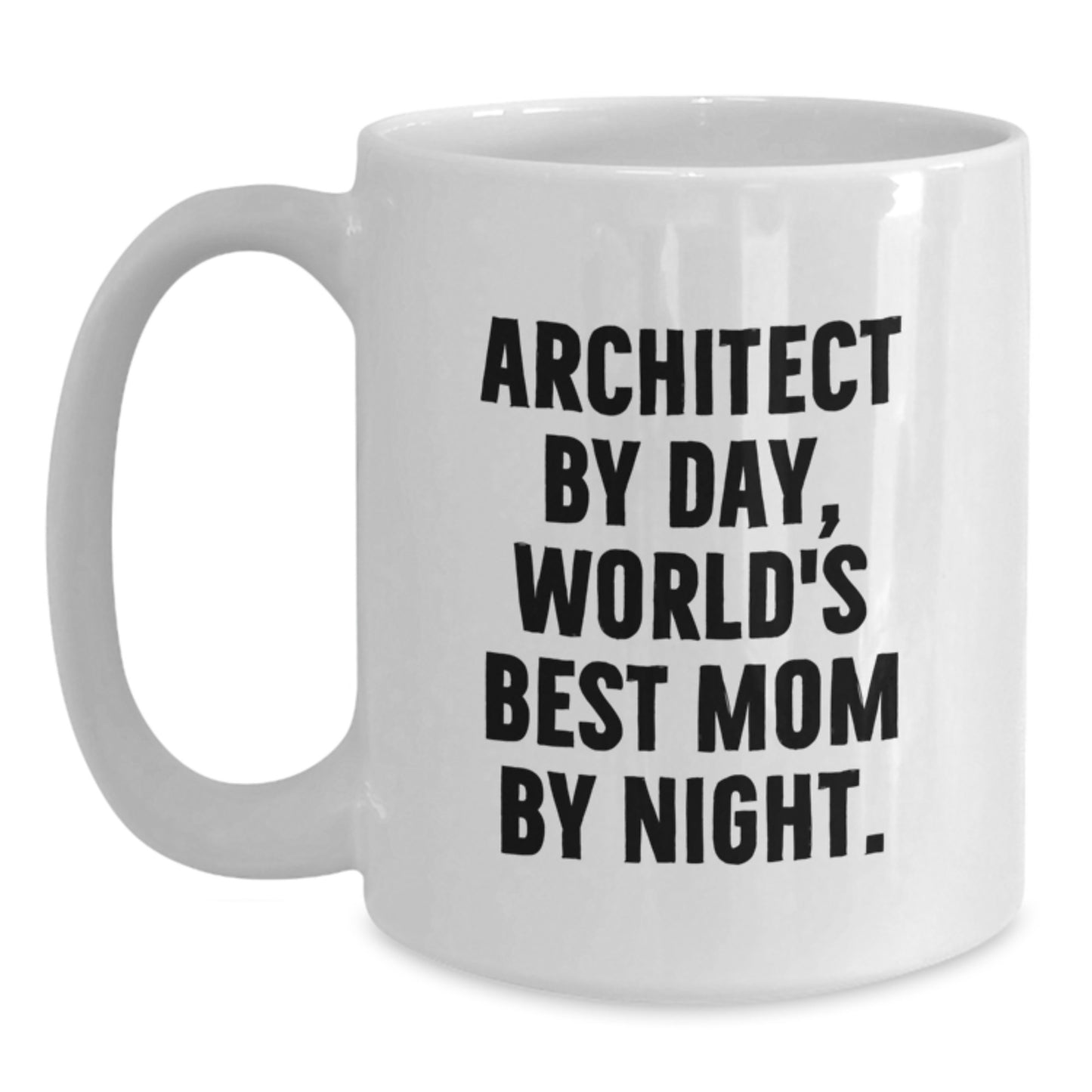 Funny Architect Gifts for Christmas - 'Architect By Day, World's Best Mom By Night' White Coffee Mug, Gifts from Mom to Architect, 11oz or 15oz Ceramic Mug - Main