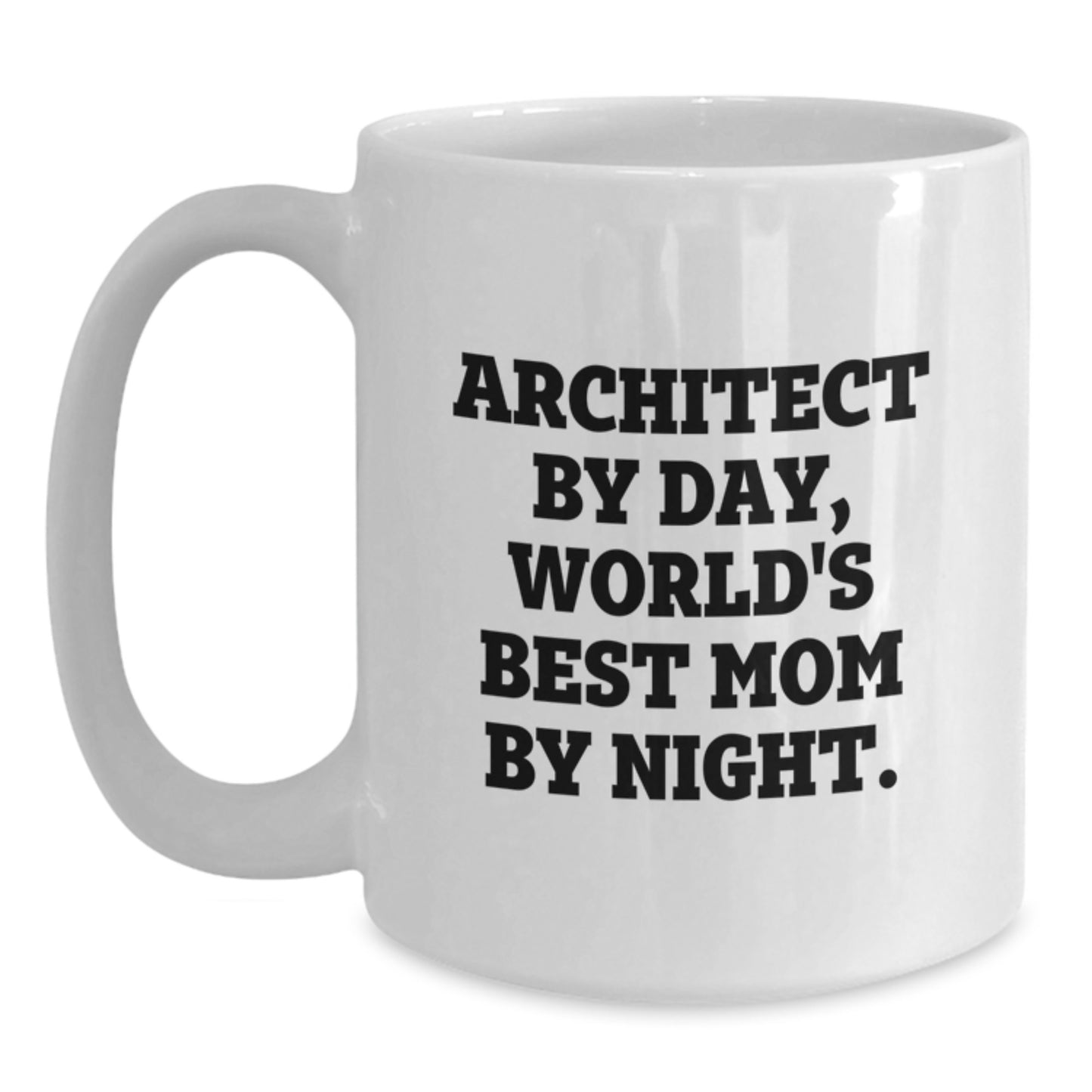 Funny Architect Mug, Gifts from Mom, Christmas Unique Presents for Architect Friends, White Coffee Mug, 'Architect By Day, World's Best Mom By Night.' - Main