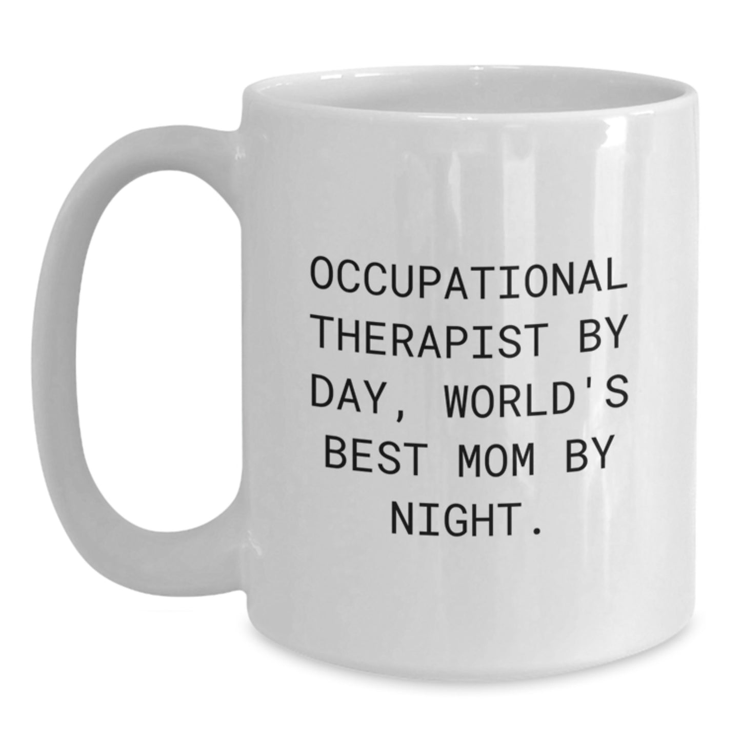 Funny Occupational Therapist White Coffee Mug Gifts for Occupational Therapist Friends and Family from Mom's Heart - Main