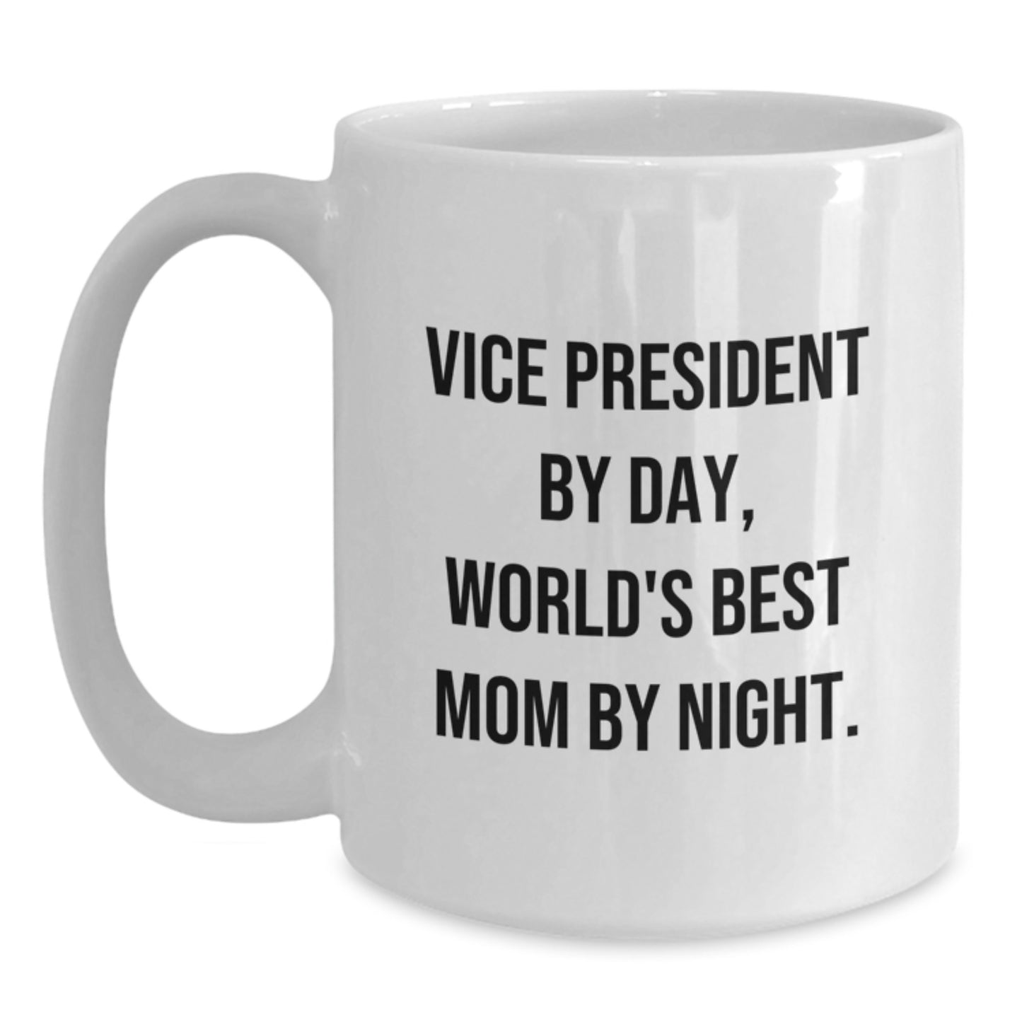 Vice President Gifts, Funny Quote Mom Mug, White Coffee Mug for Graduation, Gifts from Family and Friends, Vice President By Day, World's Best Mom By Night. - Main