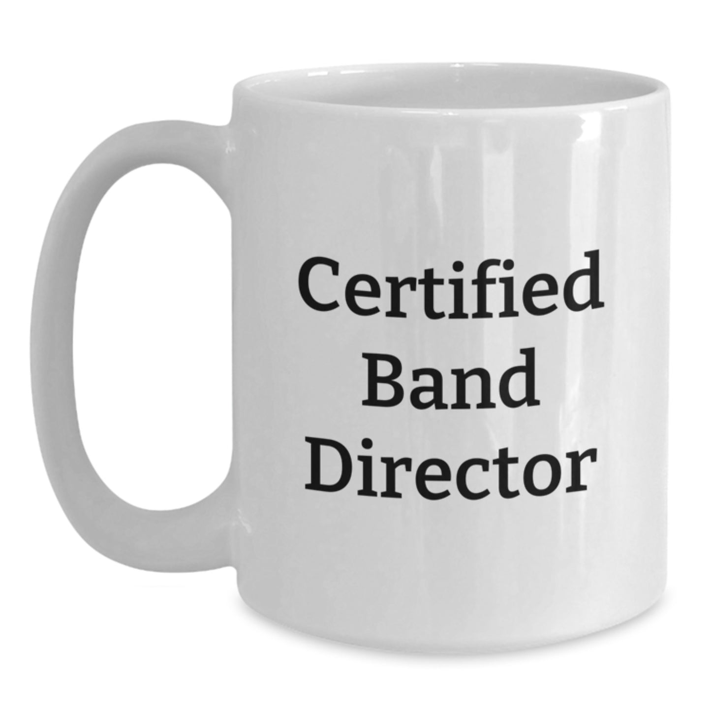 Funny Gifts from Friends to Band Director, Christmas Unique Coffee Mugs, 'Certified Band Director' Quote, White Ceramic Coffee Mug - Main