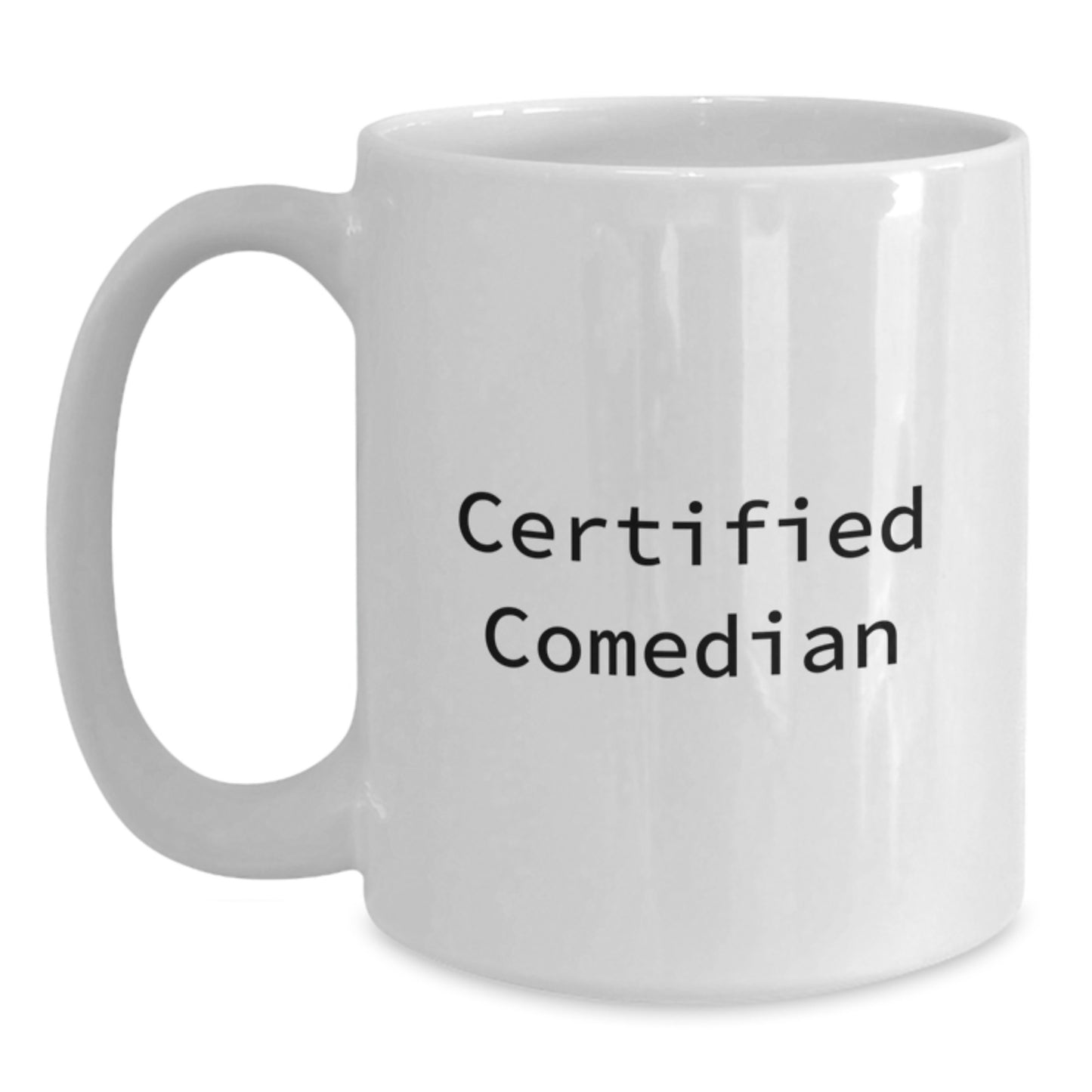 Funny Comedian Gifts from Friends - White Coffee Mug for Birthday, 'Certified Comedian' Quote, 11oz/15oz Ceramic Mug, Microwave and Dishwasher Safe - Main