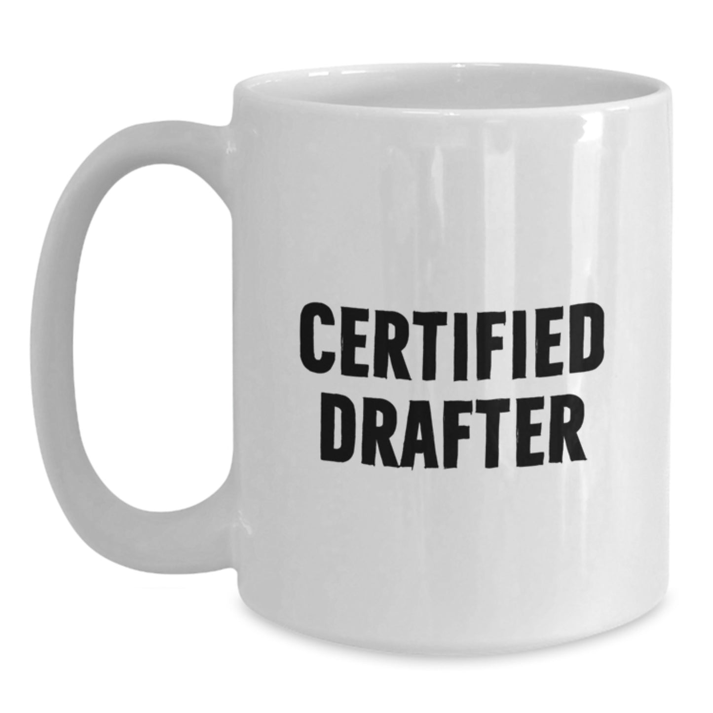 Funny Certified Drafter Graduation Gifts from Friends for Men White Coffee Mug, Perfect for Drafter Enthusiasts, 11oz or 15oz Capacity - Main