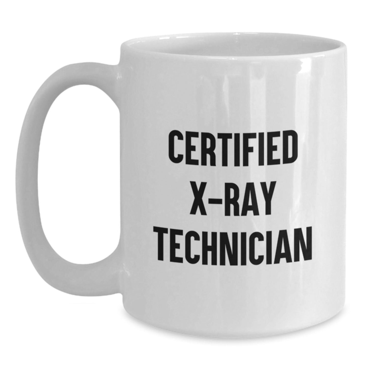 Funny X-Ray Technician Gifts from Friends, Birthday Unique Gifts for Certified X-Ray Technician, White Coffee Mug - Main