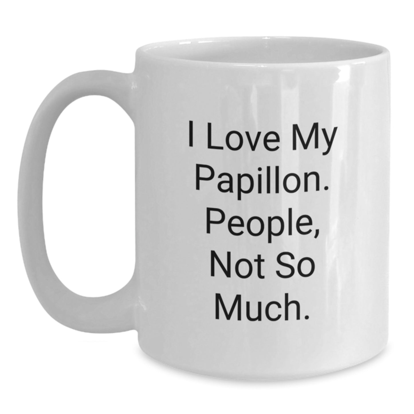Funny I Love My Papillon Gifts from Friends for Papillon Dog Lovers White Coffee Mugs, Perfect for Graduation Unique Gifts - Main