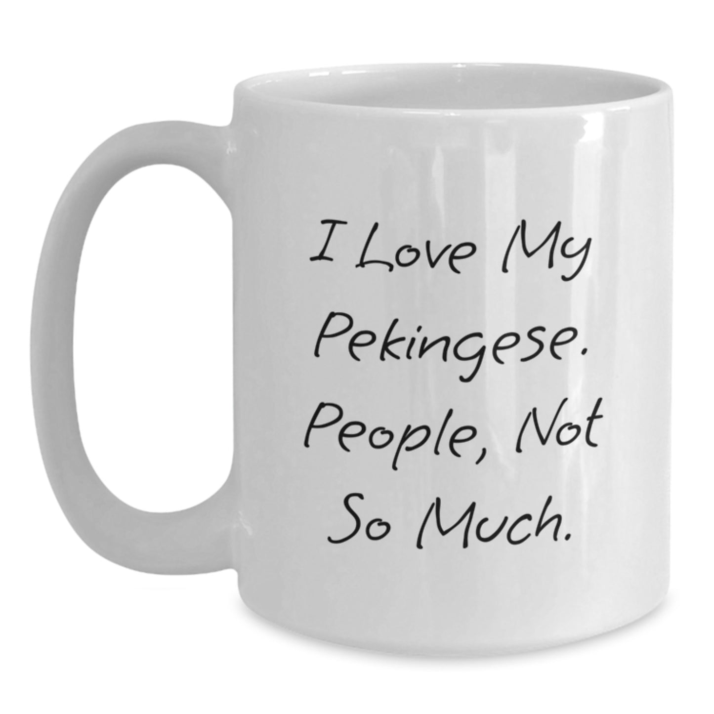 Pekingese Dog Lovers' Humorous White Coffee Mugs, Gifts for Pekingese Dog Owners from Friends, Family, and Coworkers for Graduation - Main