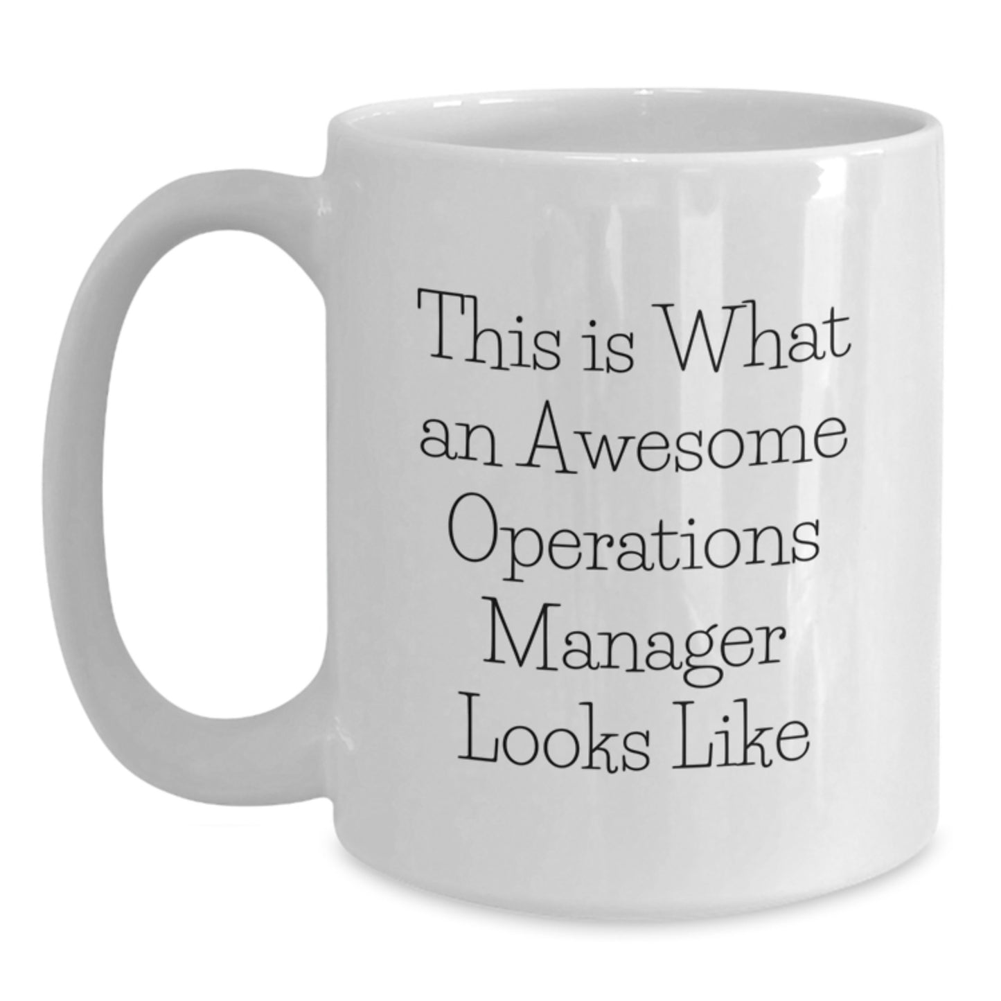Funny Operations Manager Gifts from Friends for Him Her Birthday White Coffee Mug, 'This Is What An Awesome Operations Manager Looks Like' Quote - Main