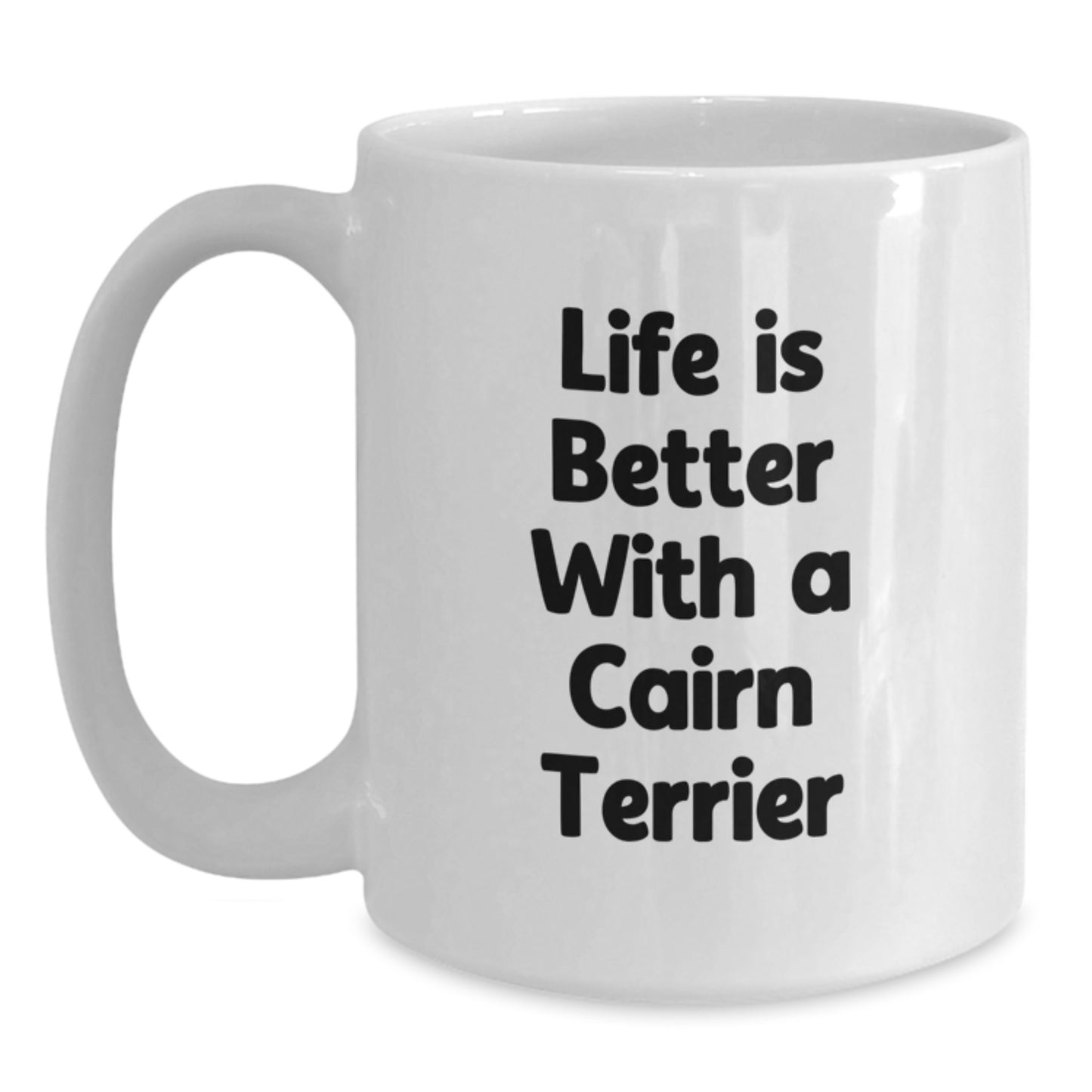 Cairn Terrier Dog Lovers Gifts from Men to Friends - Life Is Better With A Cairn Terrier, White Coffee Mug for Graduation - Main
