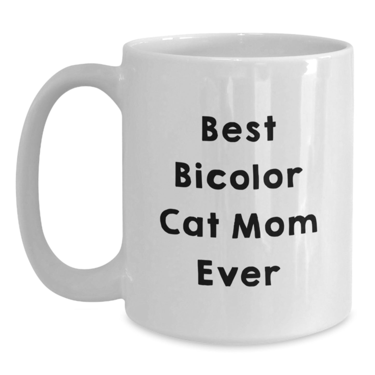 Funny Best Bicolor Cat Mom Ever Gifts from Men to Friends, White Coffee Mug, Birthday Unique Gifts - Main