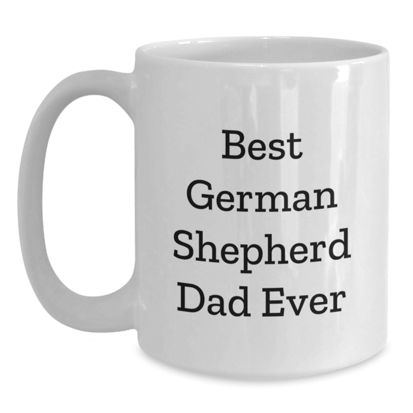 Funny German Shepherd Dog Lover Gifts from Dad for German Shepherd Dad's Graduation Unique White Coffee Mug - Main