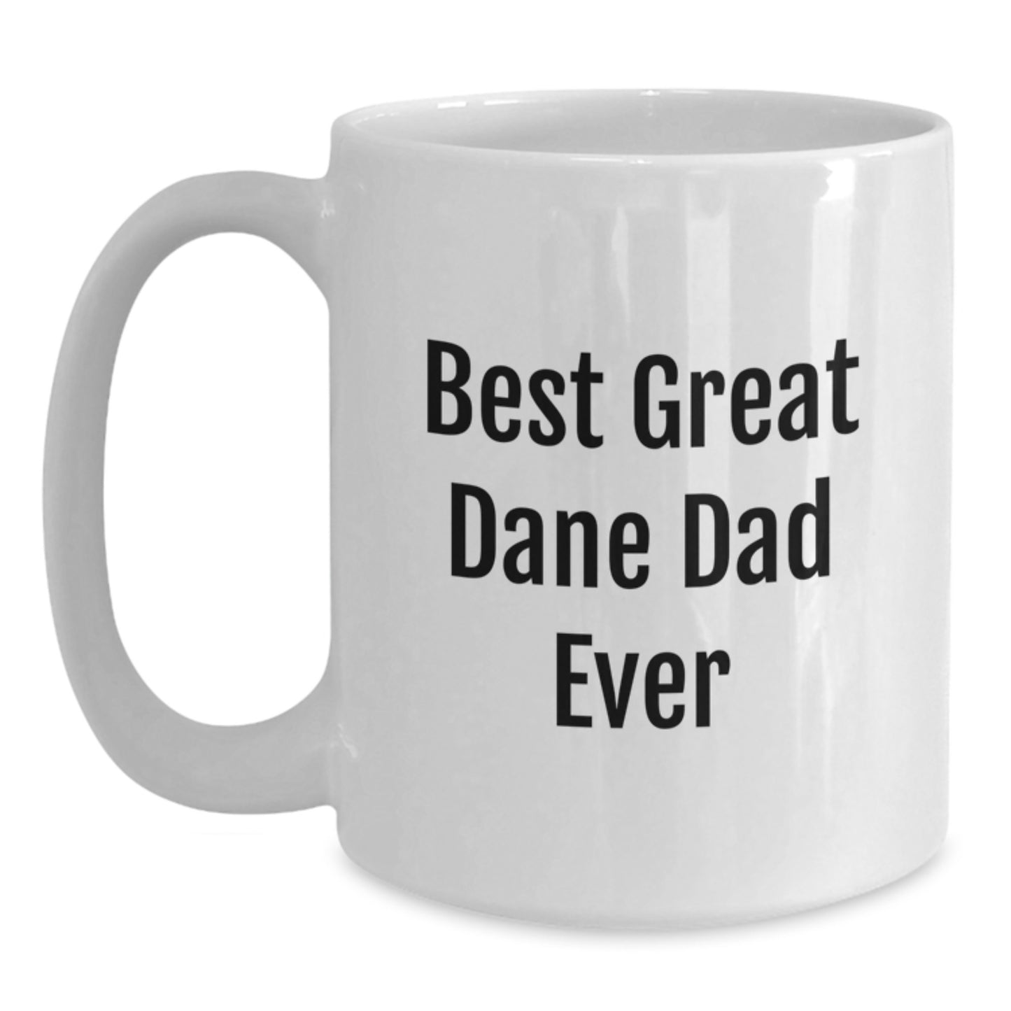 Funny Great Dane Dog Lover Gifts for Dad Birthday White Coffee Mug, 'Best Great Dane Dad Ever' Quote, 11oz or 15oz Ceramic, Gifts from Mom, Dad, Friends, or Coworkers - Main
