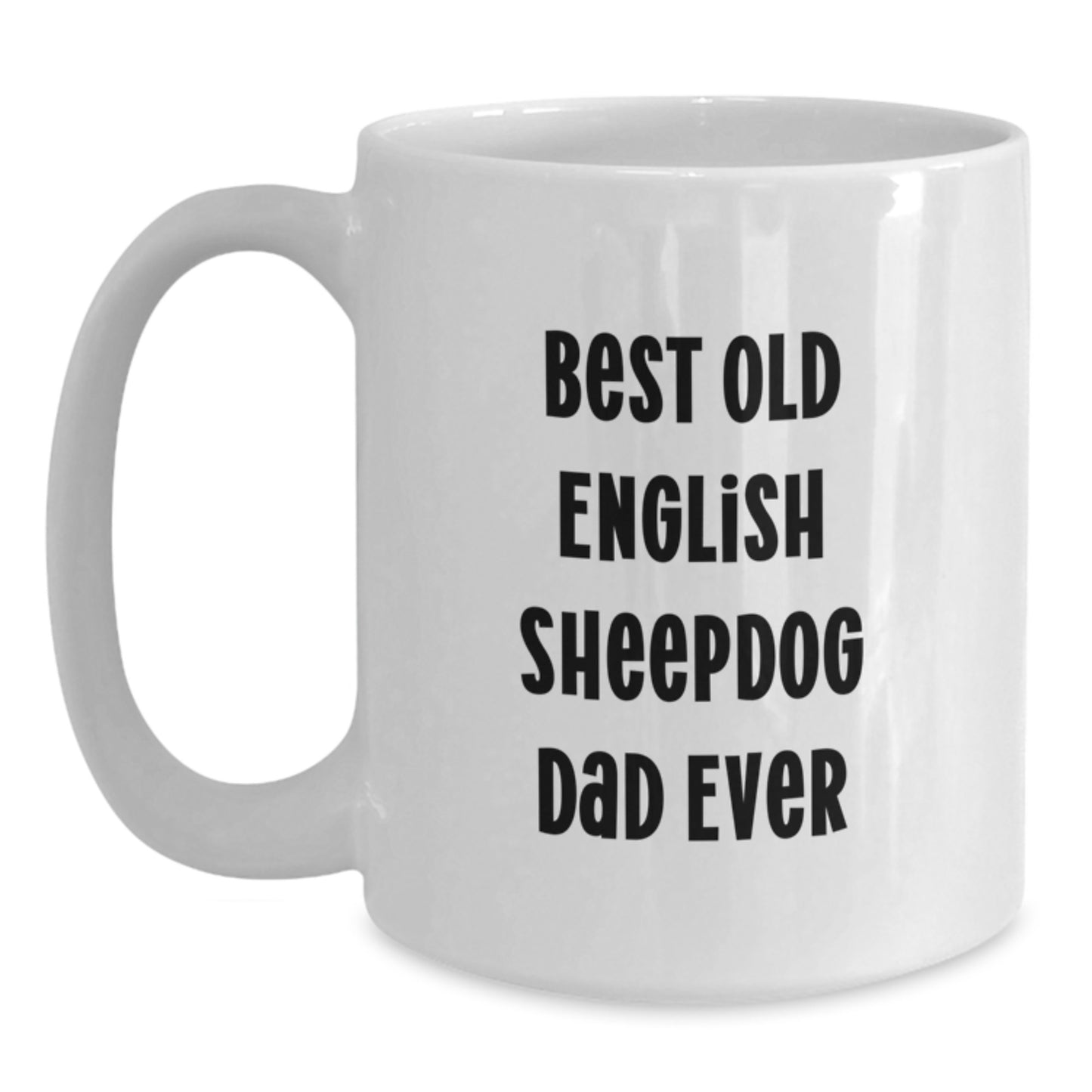 Funny Old English SheepDog Dad Gifts from Family for Old English SheepDog Lovers White Coffee Mug, Birthday Unique Gifts for Men, Women, Friends, Coworkers, Family - Main