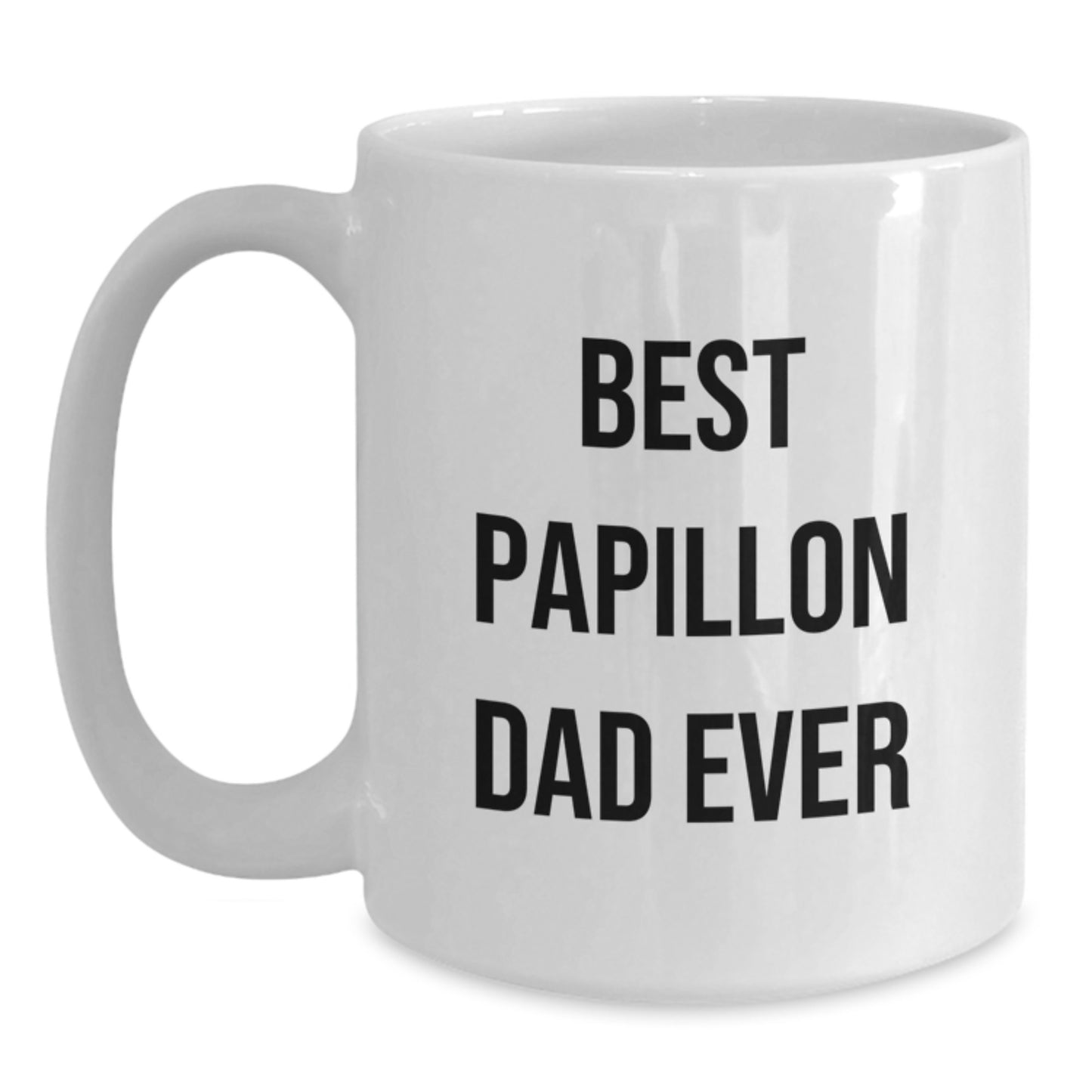 Papillon Dog Lovers' Funny Quote White Coffee Mugs, Gifts from Dad to Best Papillon Dad Ever, 11oz or 15oz, Birthday Unique Gifts for Him or Her - Main