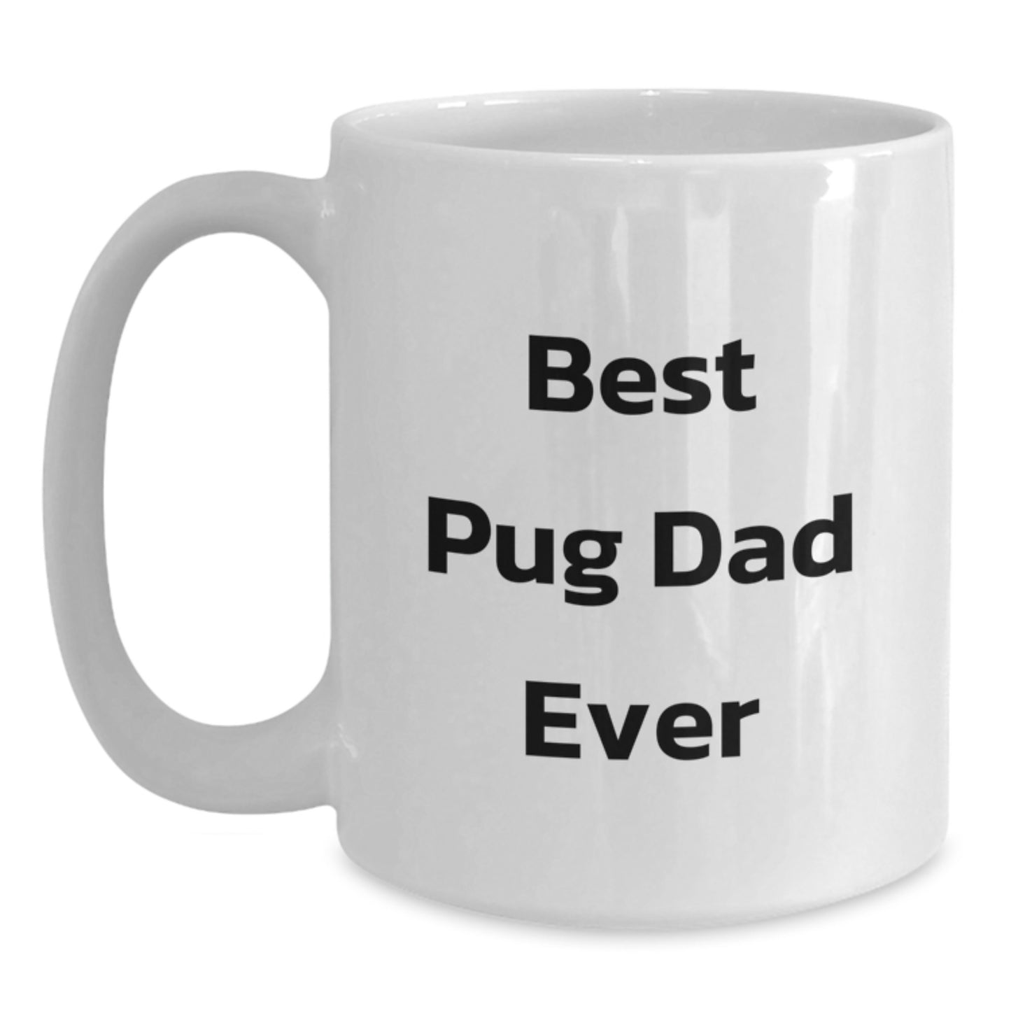 Funny Pug Dog White Coffee Mugs for Best Pug Dad Ever Gifts from Men to Pug Dog Lovers on Graduation Unique Gifts - Main