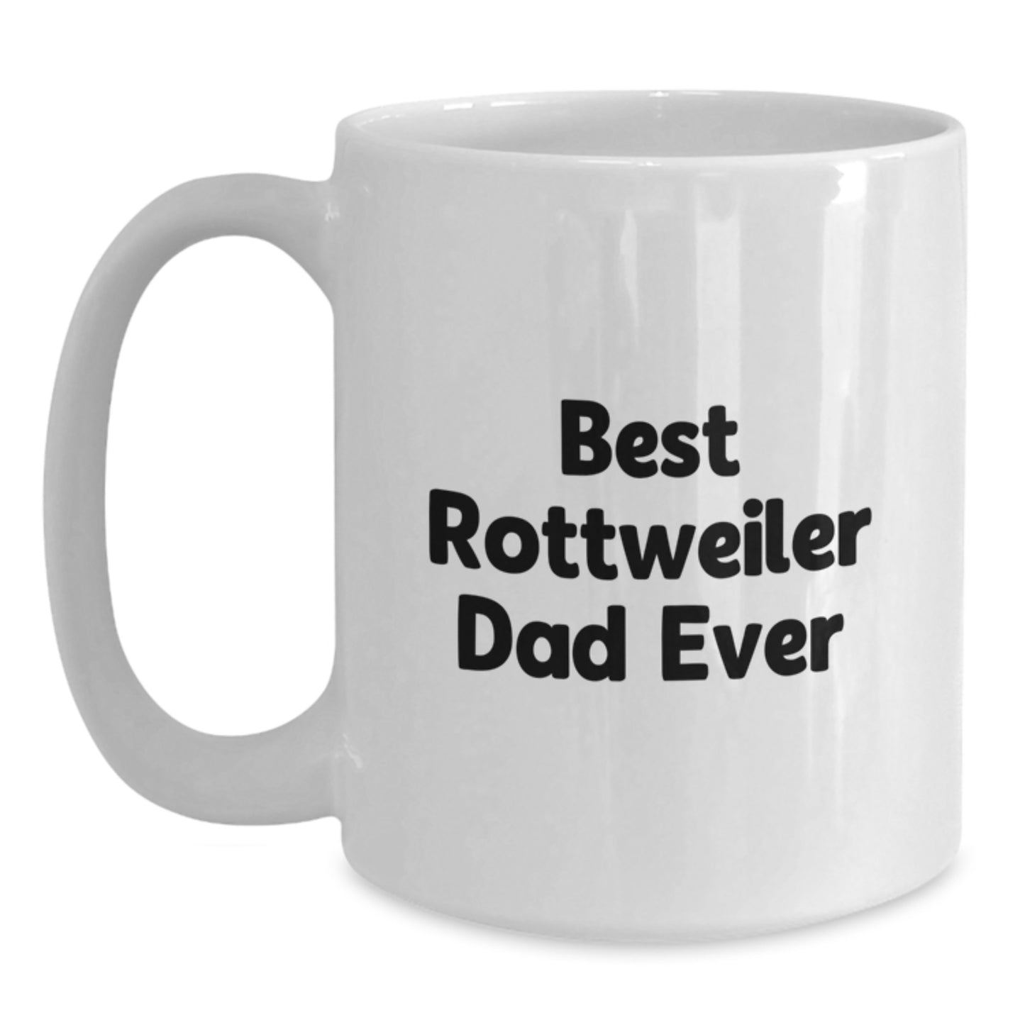 Funny Rottweiler Dog Gifts for Men - Best Dad Ever White Coffee Mug, Birthday Unique Gifts from Men to Rottweiler Dog Enthusiasts - Main