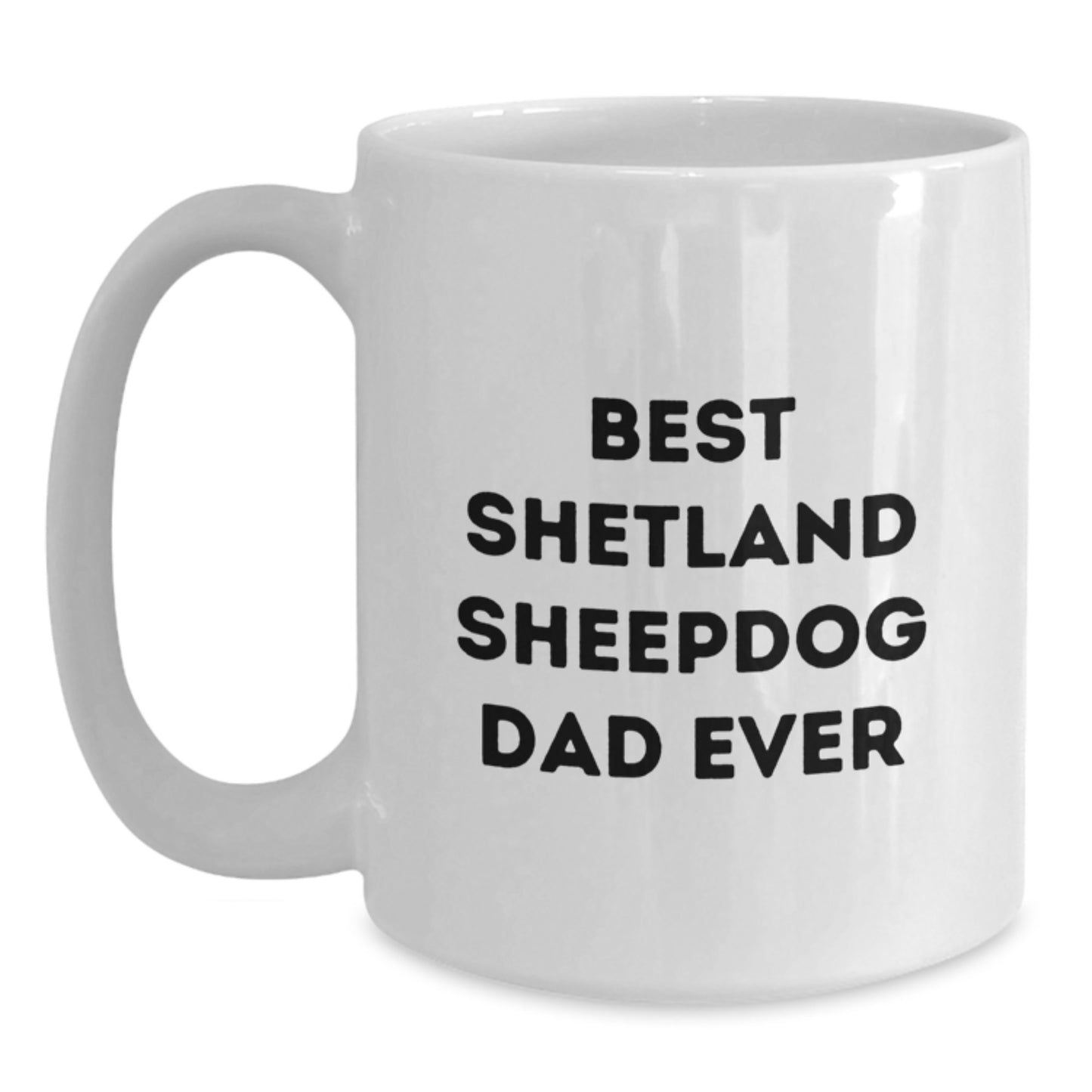 Shetland Sheepdog Dad Ever White Coffee Mug Gifts for Men from Family, Funny Graduation Unique Gifts - Main