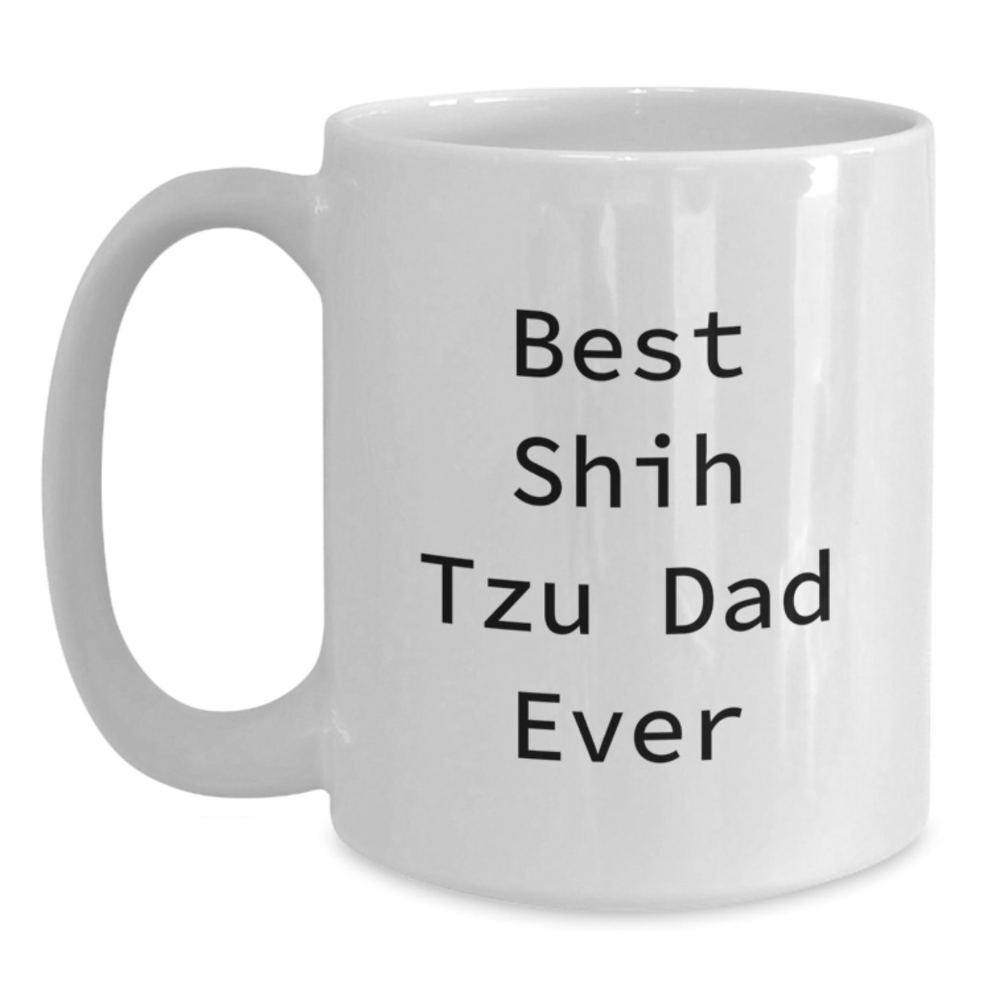 Funny Shih Tzu Dog Gifts for Dad, Best Shih Tzu Dad Ever Quote on White Coffee Mug, Gifts from Friends and Family for Birthday, Gifts for Shih Tzu Dog Lovers - Main