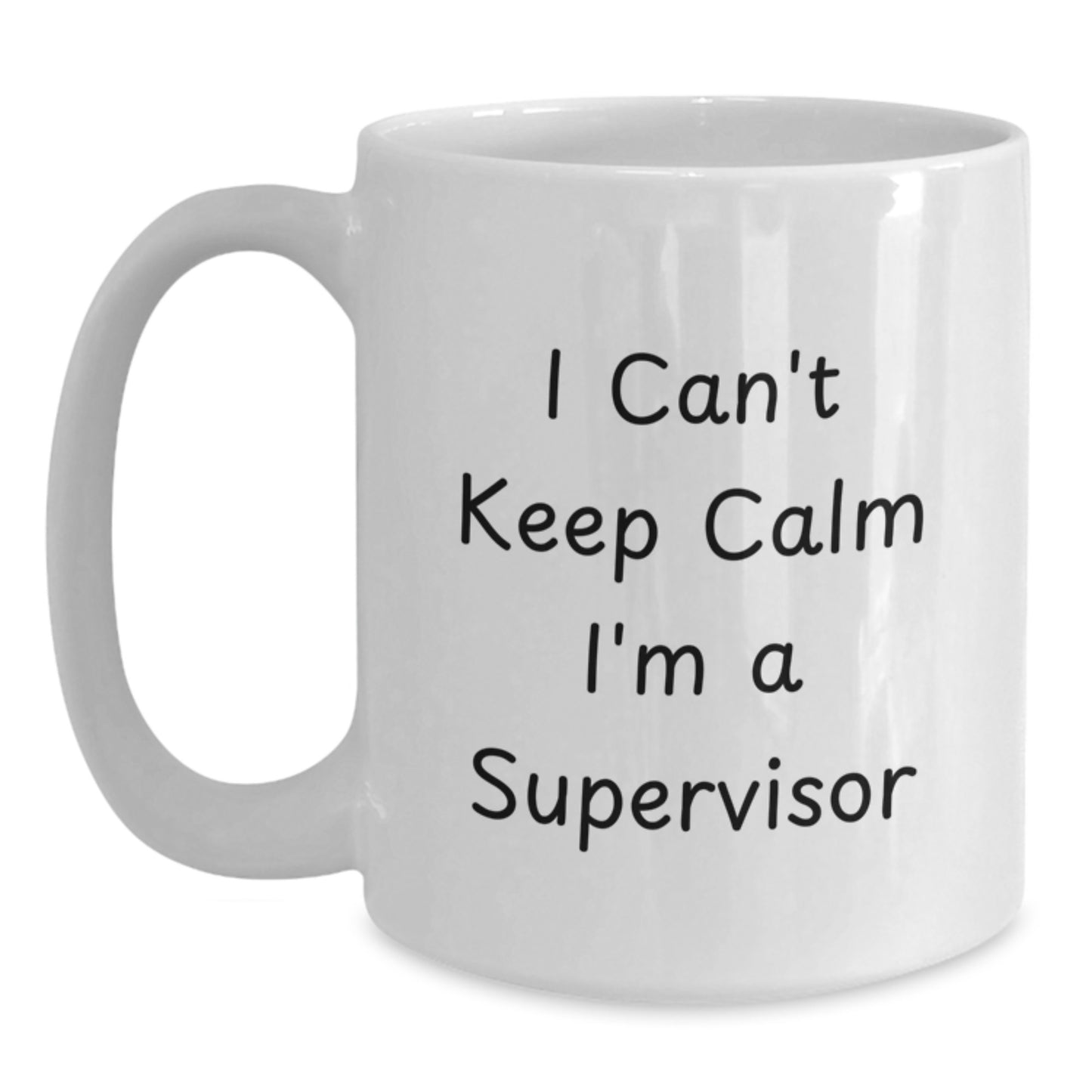 Funny Supervisor Gifts from Friends, Coworkers or Family - I Can't Keep Calm I'm A Supervisor White Coffee Mug, Graduation Unique Gifts for Him or Her - Main