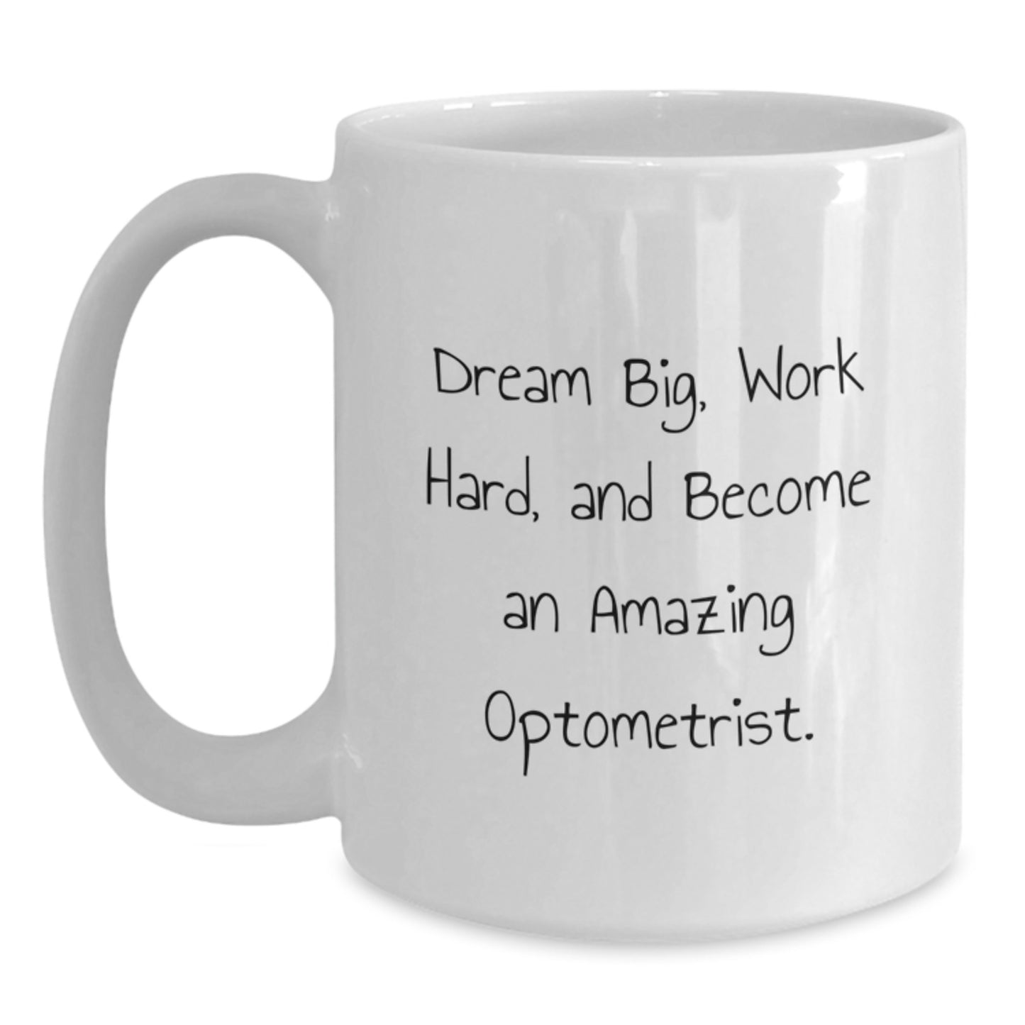 Inspirational Optometrist Gifts from Family - White Coffee Mug, 'Dream Big, Work Hard, And Become An Amazing Optometrist.' - Unique Christmas Unique Gifts for Optometrist - Main