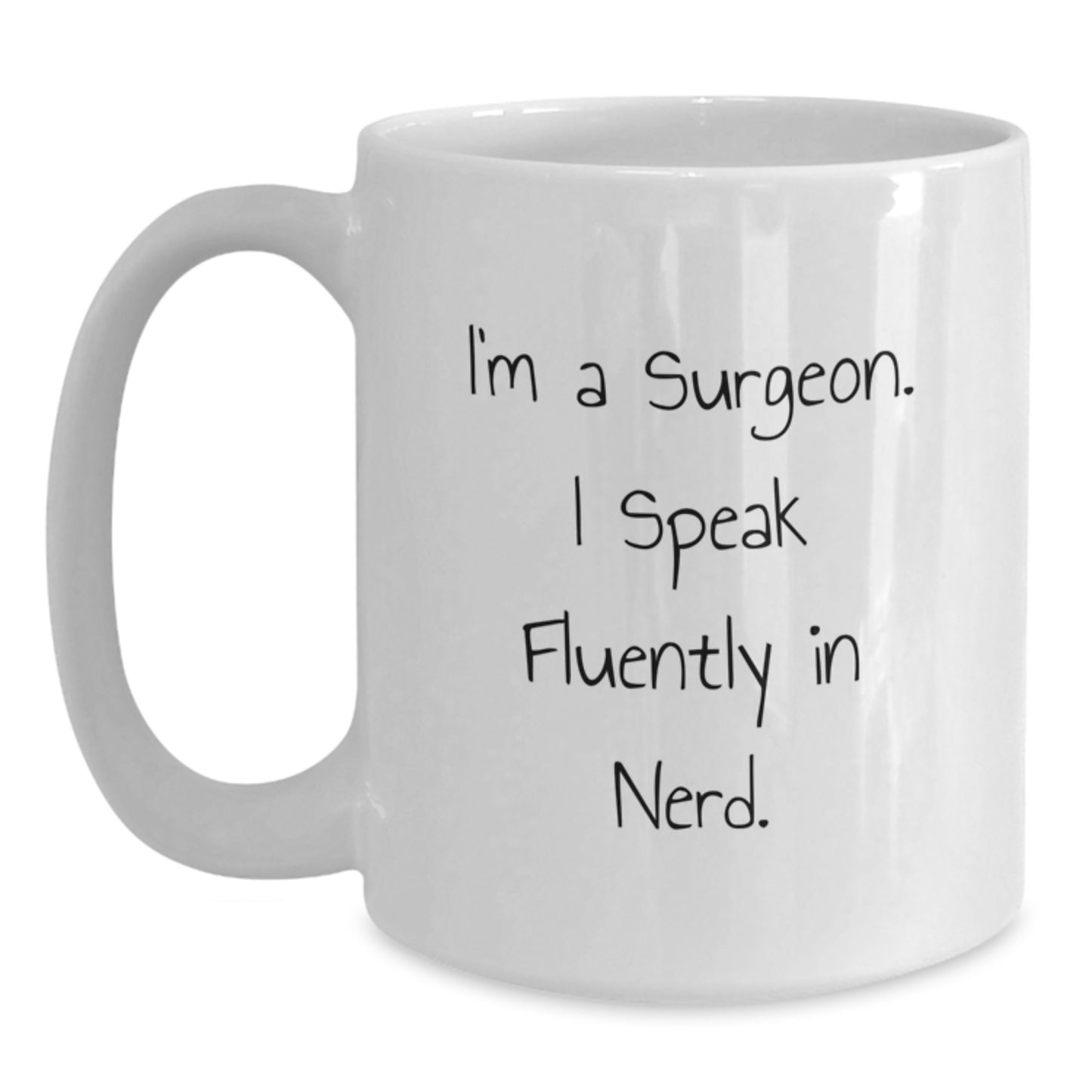 Funny Surgeon Gifts, 'I'm A Surgeon. I Speak Fluently In genius.' White Coffee Mug for Birthday, Gifts from Friends to Surgeon - Main