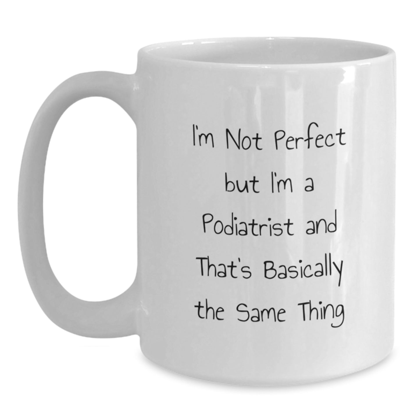 Funny Podiatrist Gifts, White Coffee Mug, I'm Not Perfect Quote, Birthday Unique Gifts from Friends to Podiatrist - Main