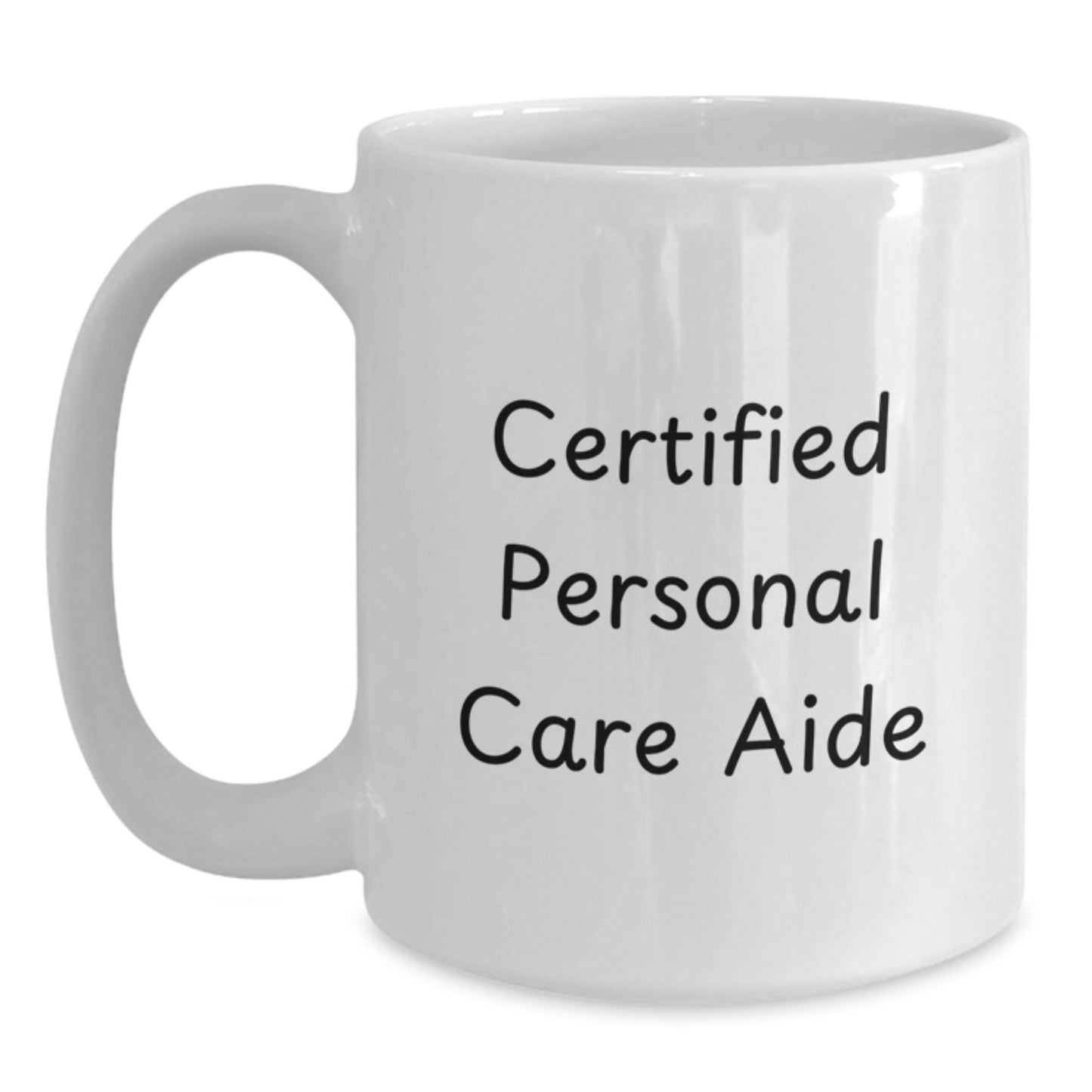 Funny Personal Care Aide Gifts from Friends to Family Member, White Coffee Mug, 'I'm a Certified Personal Care Aide' - Main